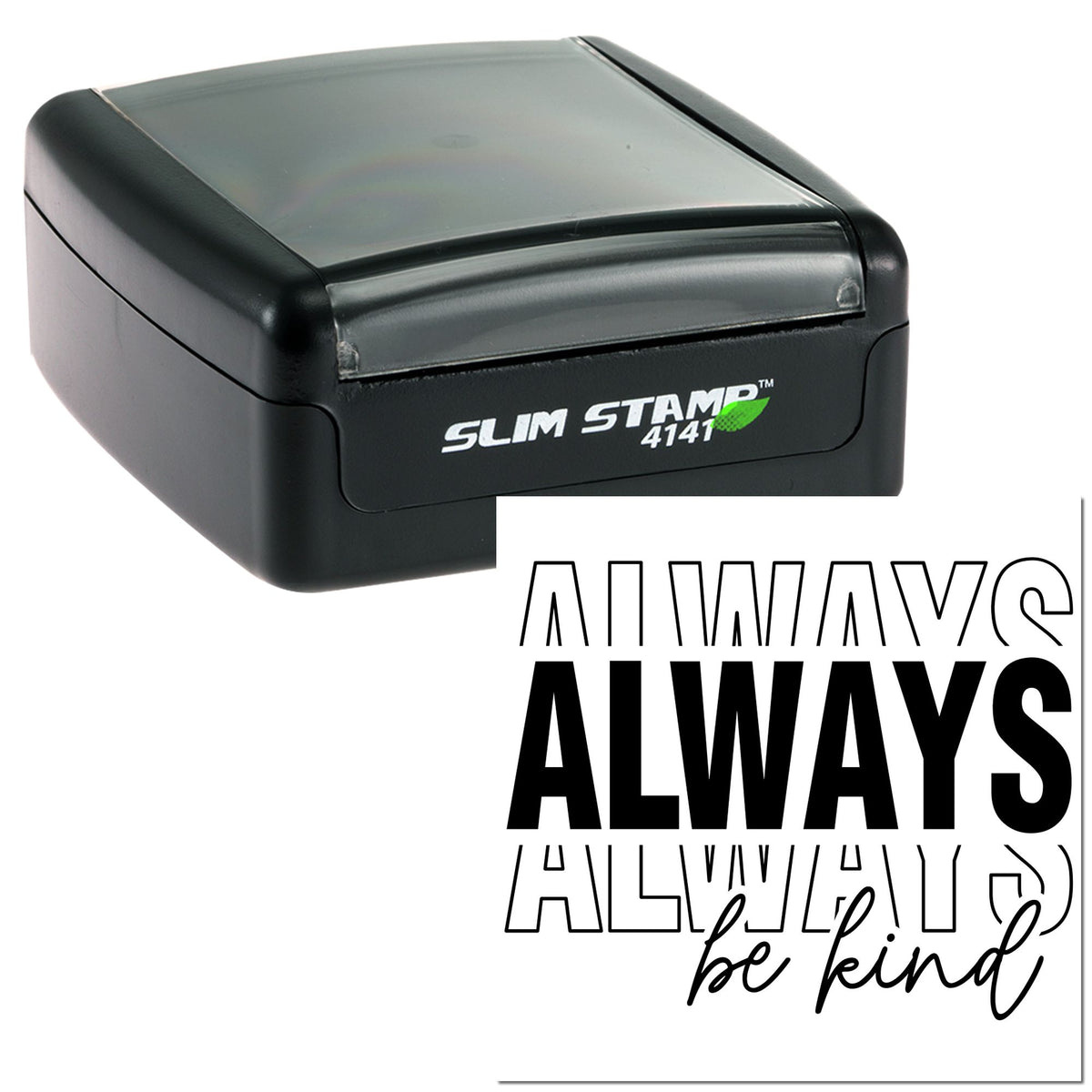 Black slim self-inking stamp and seal with translucent gray top, labeled SLIM STAMP 4141, beside bold ALWAYS be kind design.
