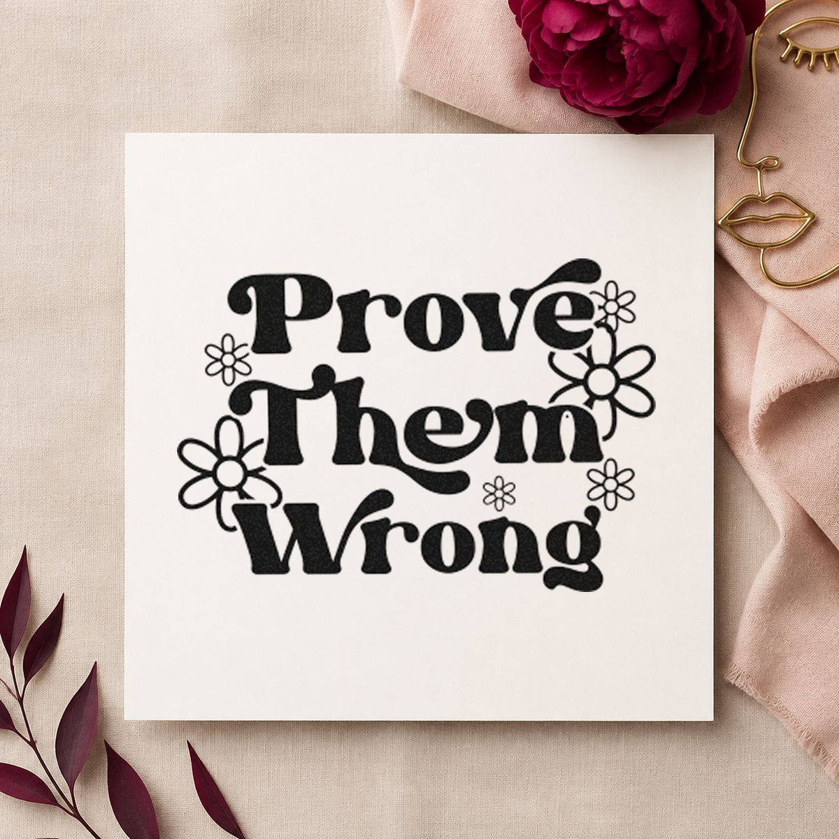 Prove Them Wrong Flowers craft stamp in black ink on cardstock, an easy option for return study album page.