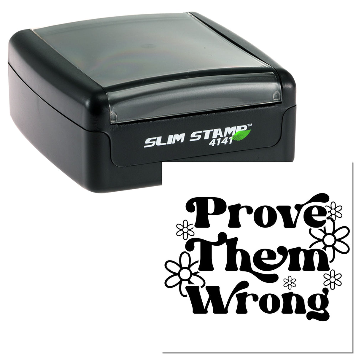 Black Slim Stamp 4141 self-inking stamp with floral Prove Them Wrong imprint sample.
