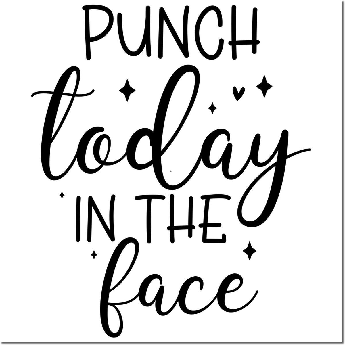 Black decorative stamp and seal design reading PUNCH today IN THE face with stars and hearts on white.