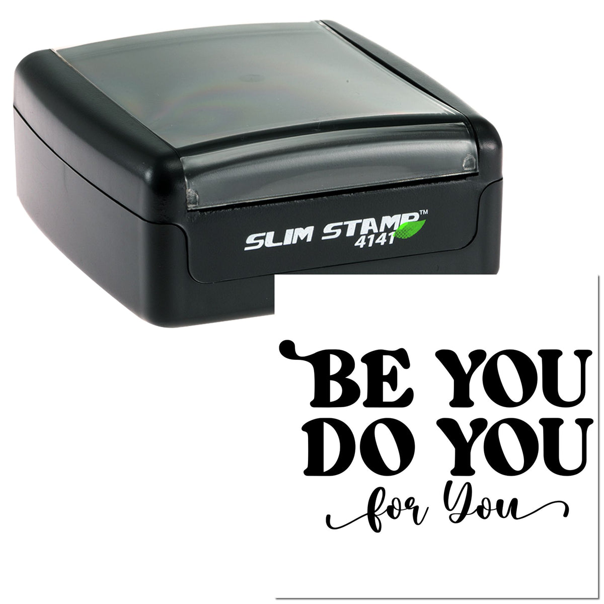 Black slim self-inking stamp and seal with translucent gray top, labeled BE YOU DO YOU for You.