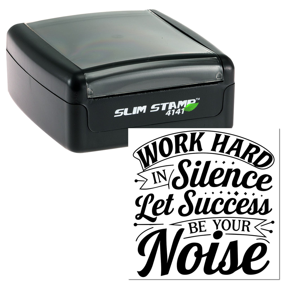 Black self-inking stamp and seal with bold Work Hard in Silence, Let Success Be Your Noise imprint.