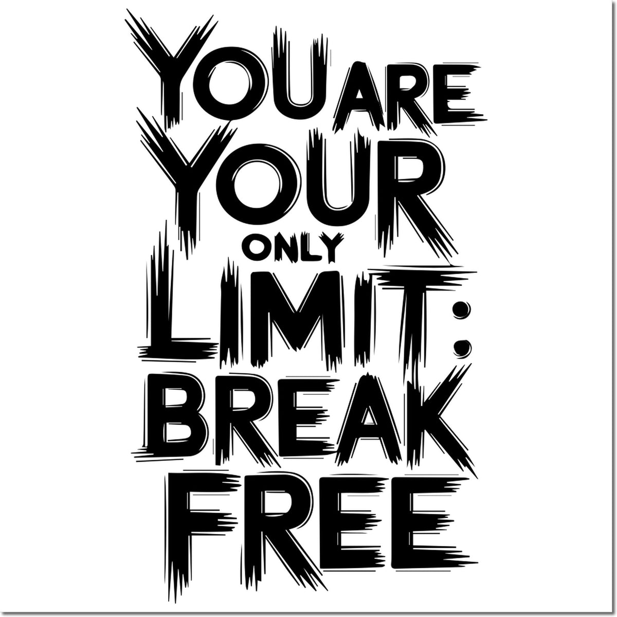 Black distressed stamp and seal design reading You are your only limit. Break free on a white background.