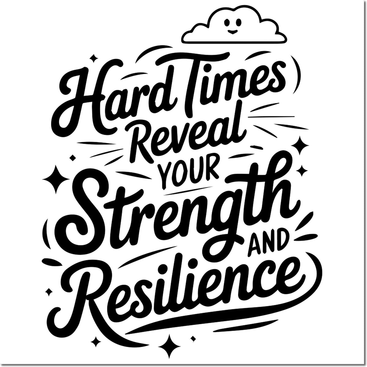 Black custom stamp and seal design with playful quote, cloud face, and sparkles: Hard Times Reveal Your Strength and Resilience.