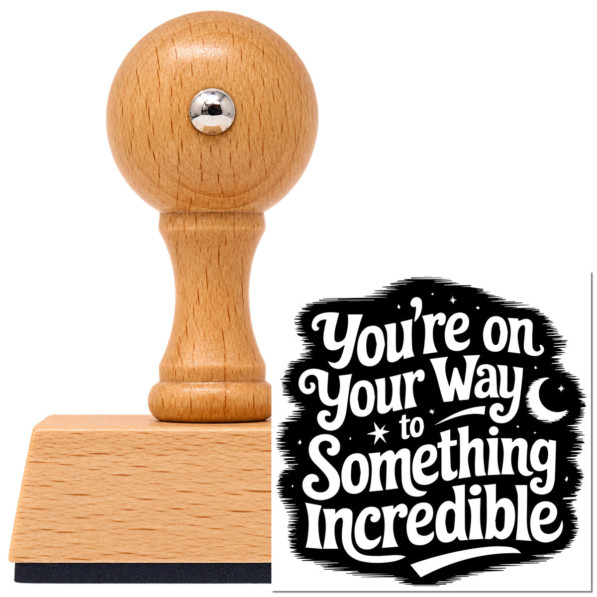 Vintage Pro beech wood stamp with a round knob handle, shown with its black You're On Your Way To Something Incredible imprint on white.