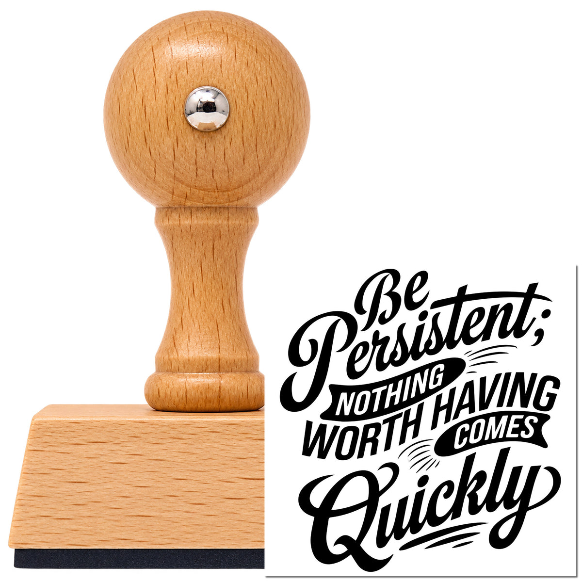 Vintage Pro beech wood stamp with a round knob handle, shown with its black Be Persistent Nothing Quickly imprint on white.