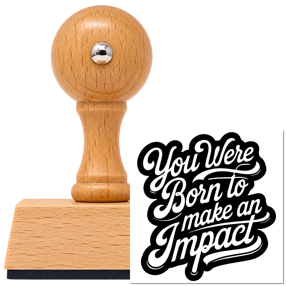 Vintage Pro beech wood stamp with a round knob handle, shown with its black You Were Born To Make An Impact imprint on white.