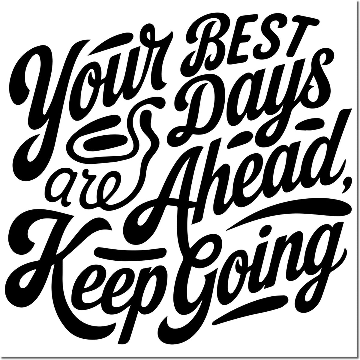 Black script stamp and seal design with motivational text, You are a day ahead, keep going, on white background.