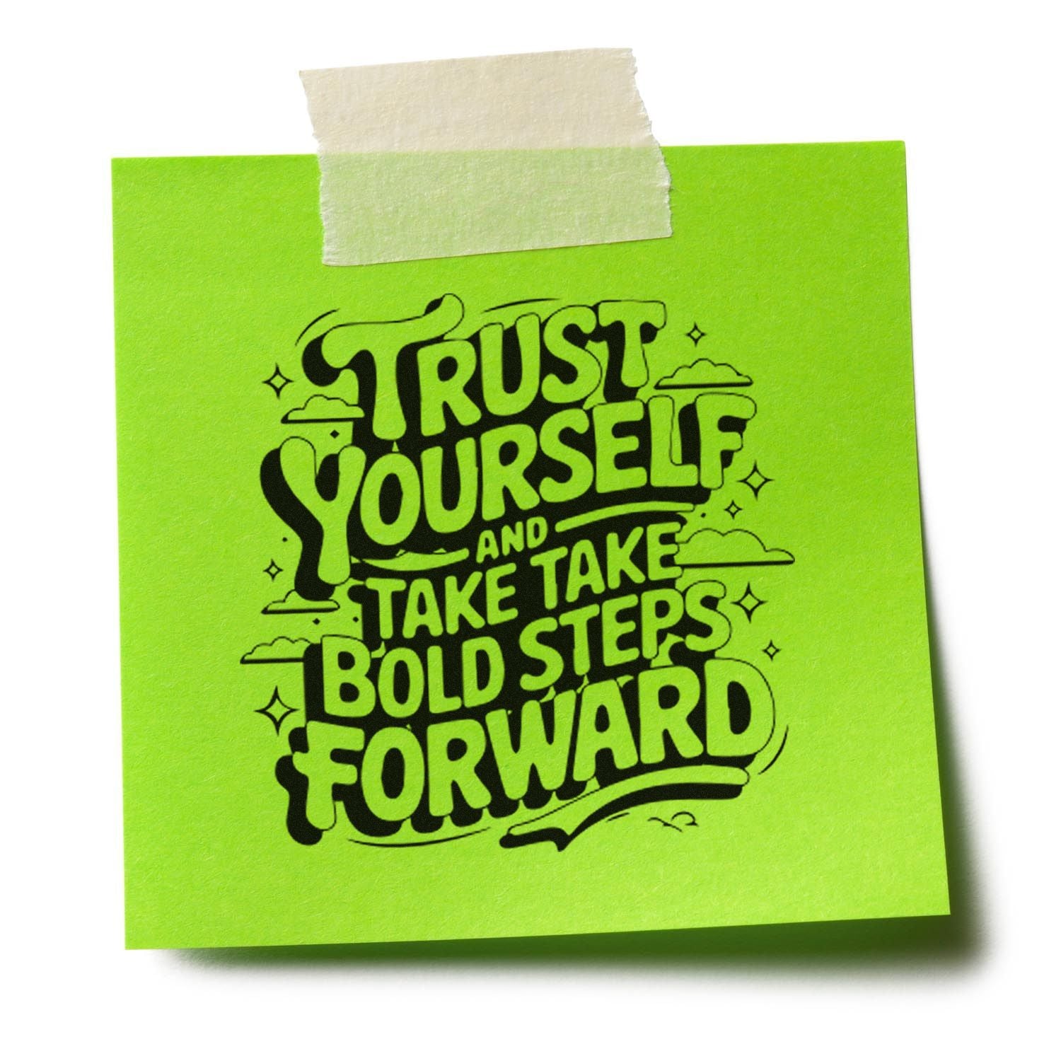 Neon green sticky note featuring a black quote stamp, sealed with tape at top: Trust Yourself and Take Bold Steps Forward.
