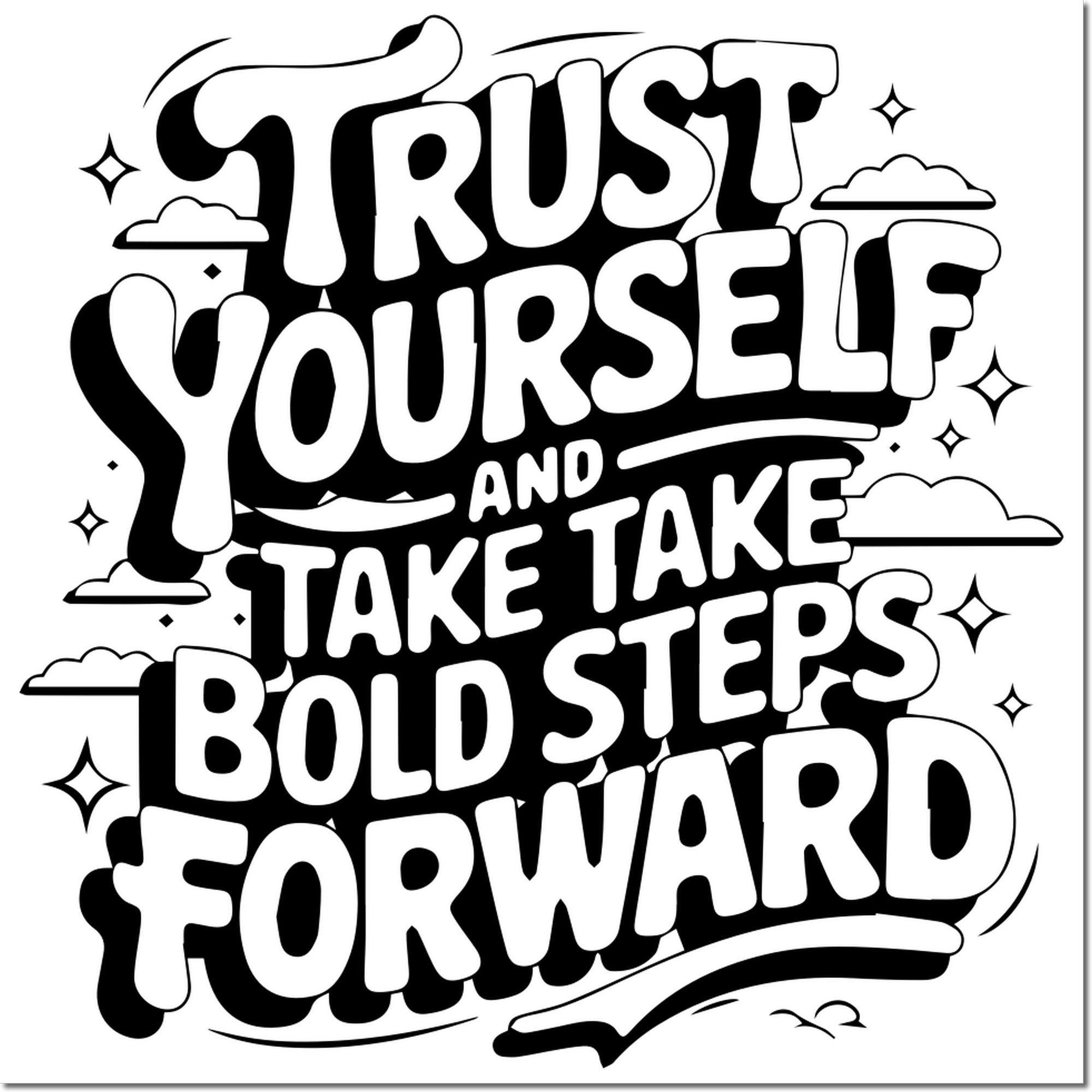 Black-and-white motivational stamp and seal design with bold text: Trust yourself and take bold steps forward, plus clouds and sparkles.