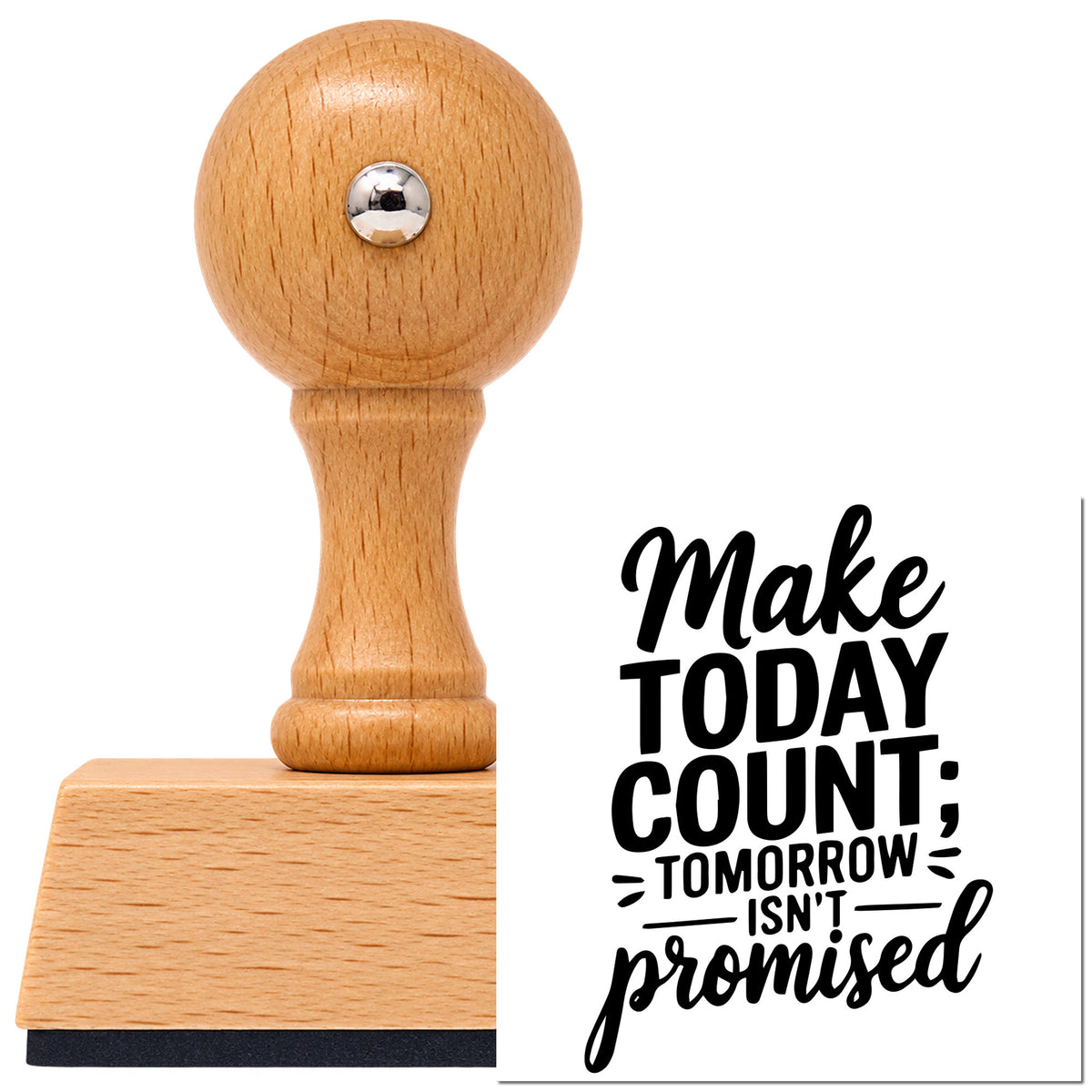 Vintage Pro beech wood stamp with a round knob handle, shown with its black Make Today Count Tomorrow Isn't Promised imprint on white.