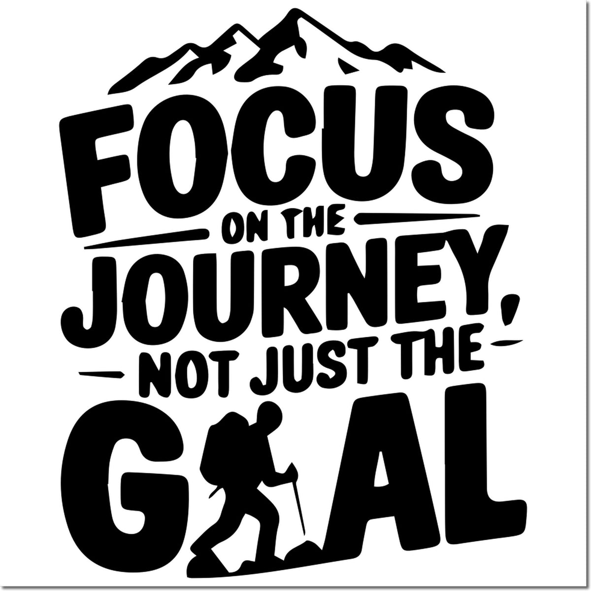 Black rubber stamp design with mountain and climber: Focus on the journey, not just the goal.