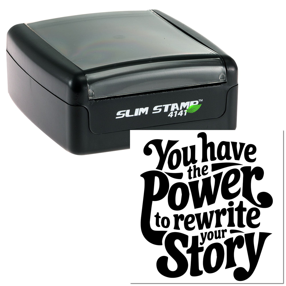 Black Slim Stamp 4141 self-inking stamp and custom seal with bold black You have the power to rewrite your story lettering.