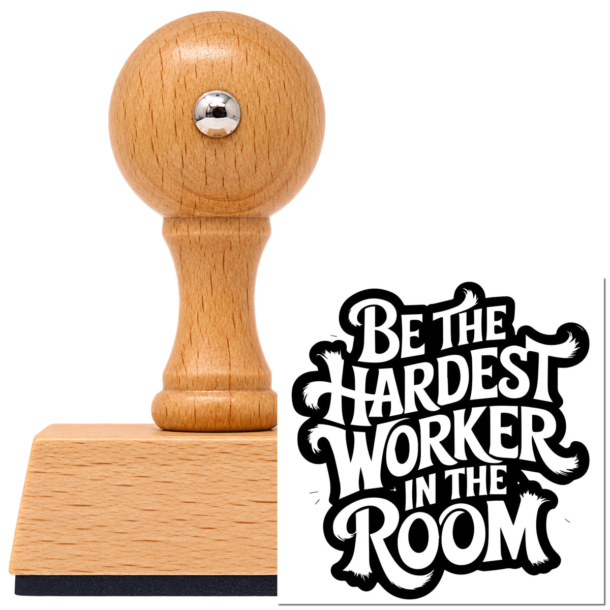 Vintage Pro beech wood stamp with a round knob handle, shown with its black Be The Hardest Worker In The Room imprint on white.