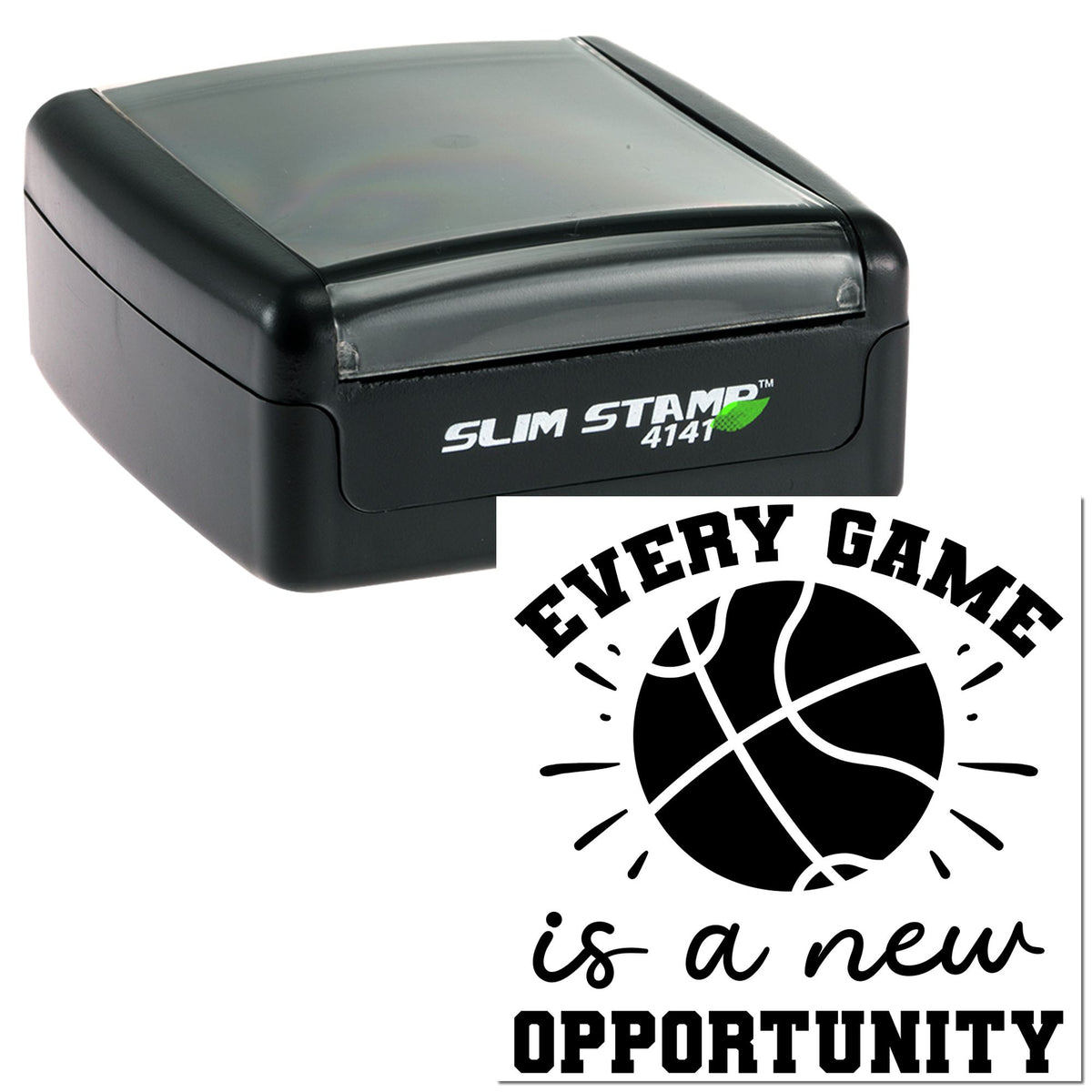 Black Slim Stamp 4141 self-inking stamp with basketball seal reading Every game is a new opportunity.