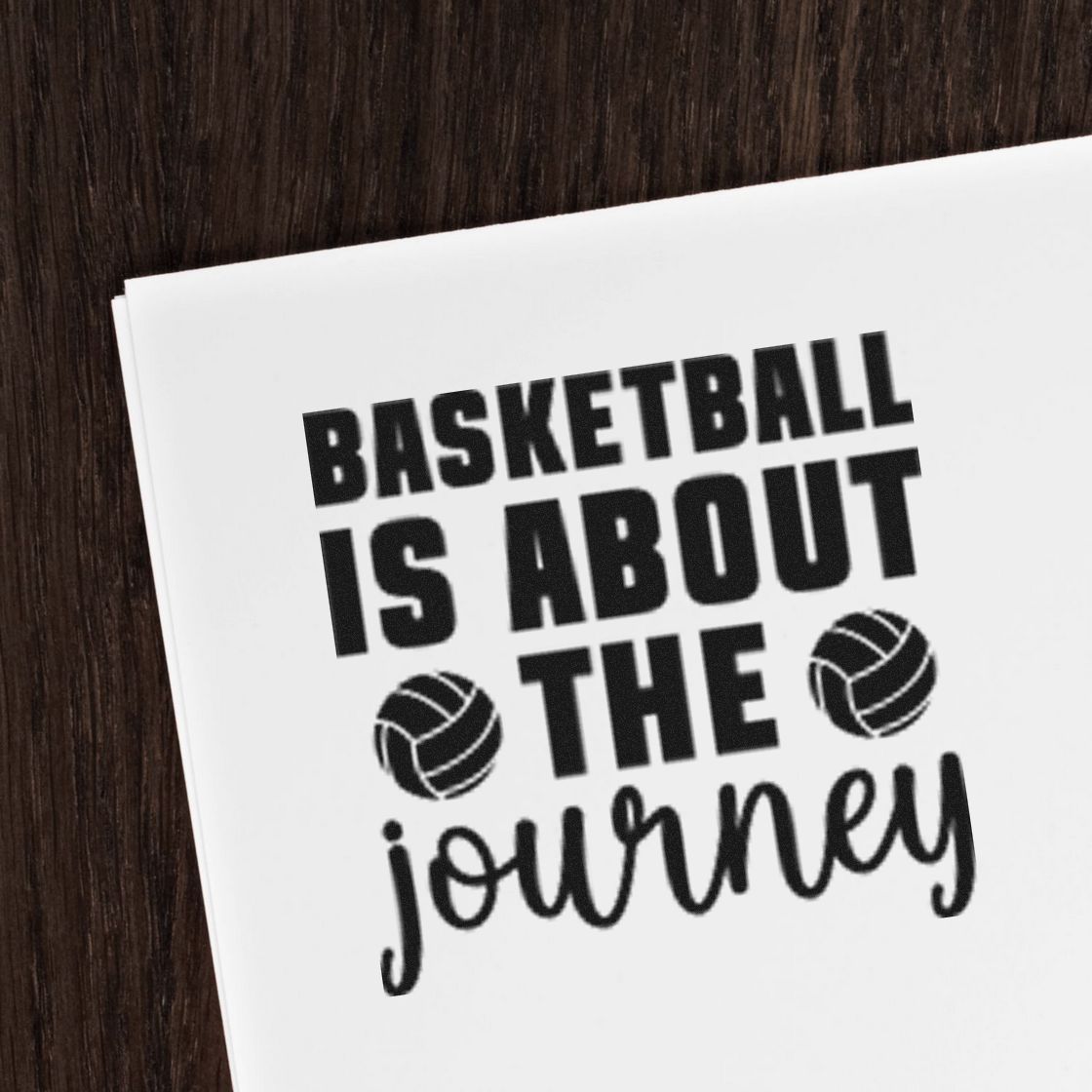 Journey Quote With Two Paneled Balls Premium Wooden Stamp - Vintage Pro imprint stamped in black ink. BASKETBALL IS ABOUT THE journey appears with two volleyball-style balls.