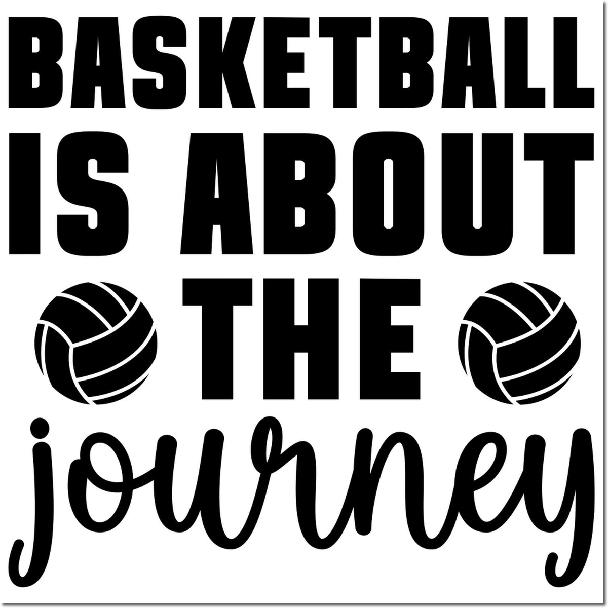 Black basketball stamp and seal design reading "Basketball is about the journey" with basketball icons on a white background.