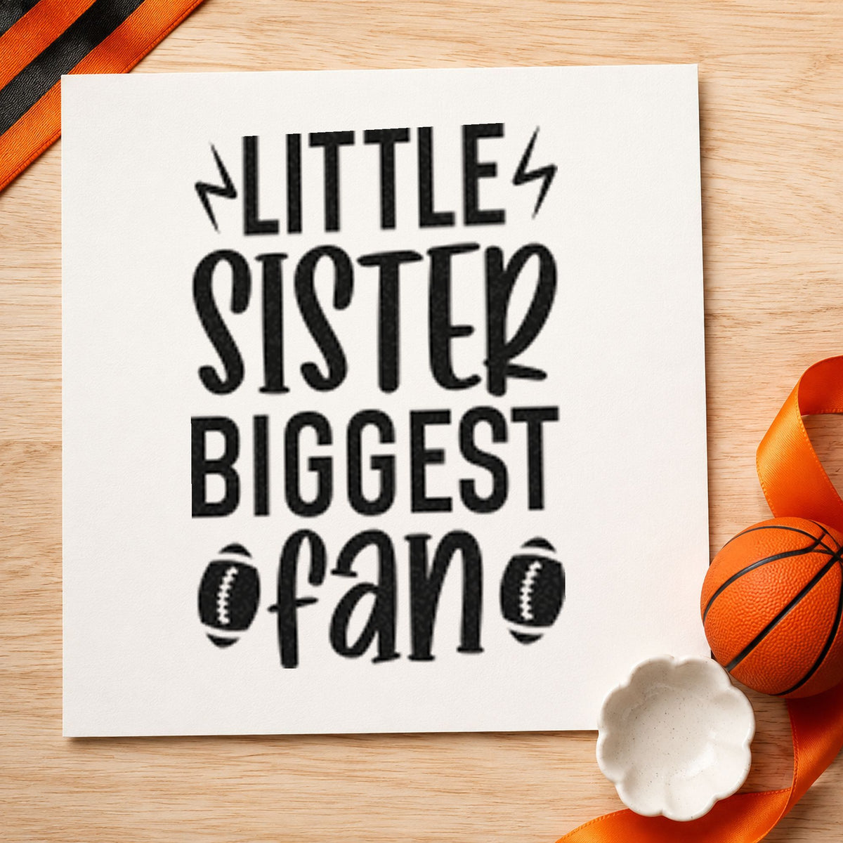 Little Sister Biggest Fan rubber stamp printed in black ink, ready for game attend sheet and similar paper crafts.