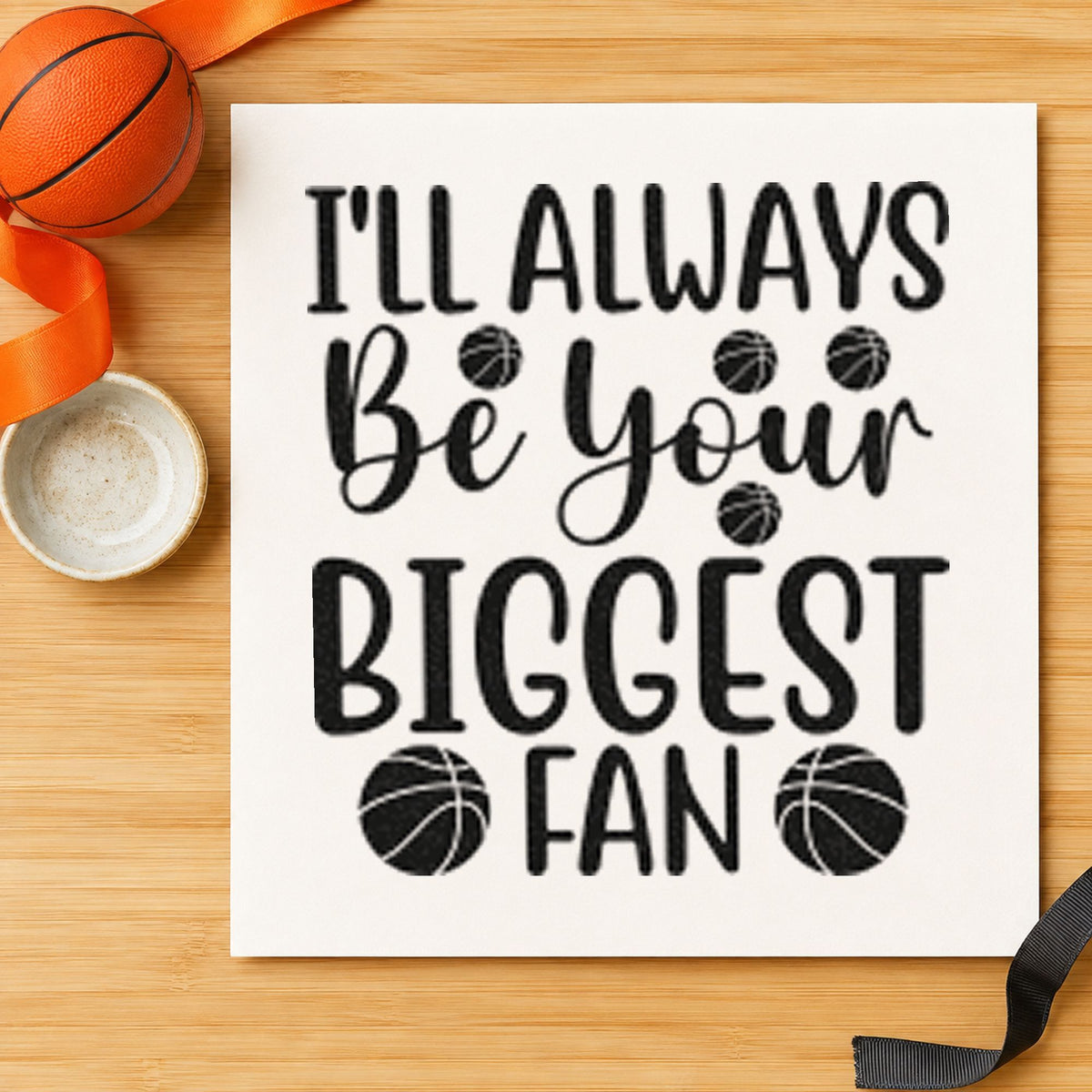 Always Your Biggest Fan rubber stamp printed in black ink, ready for game drive sheet and similar paper crafts.