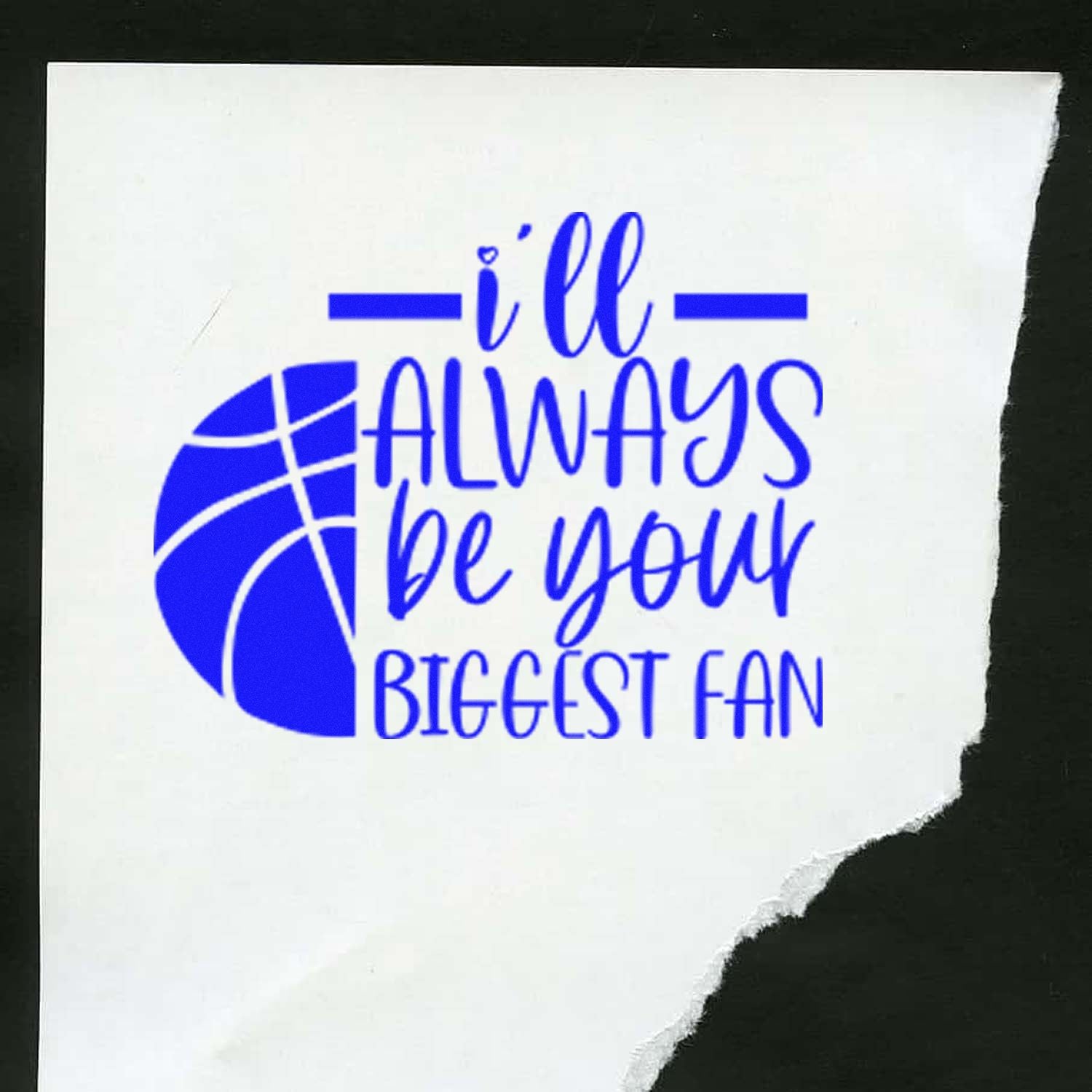 Blue custom rubber stamp/seal reading Ill always be your biggest fan with a basketball graphic on white paper.