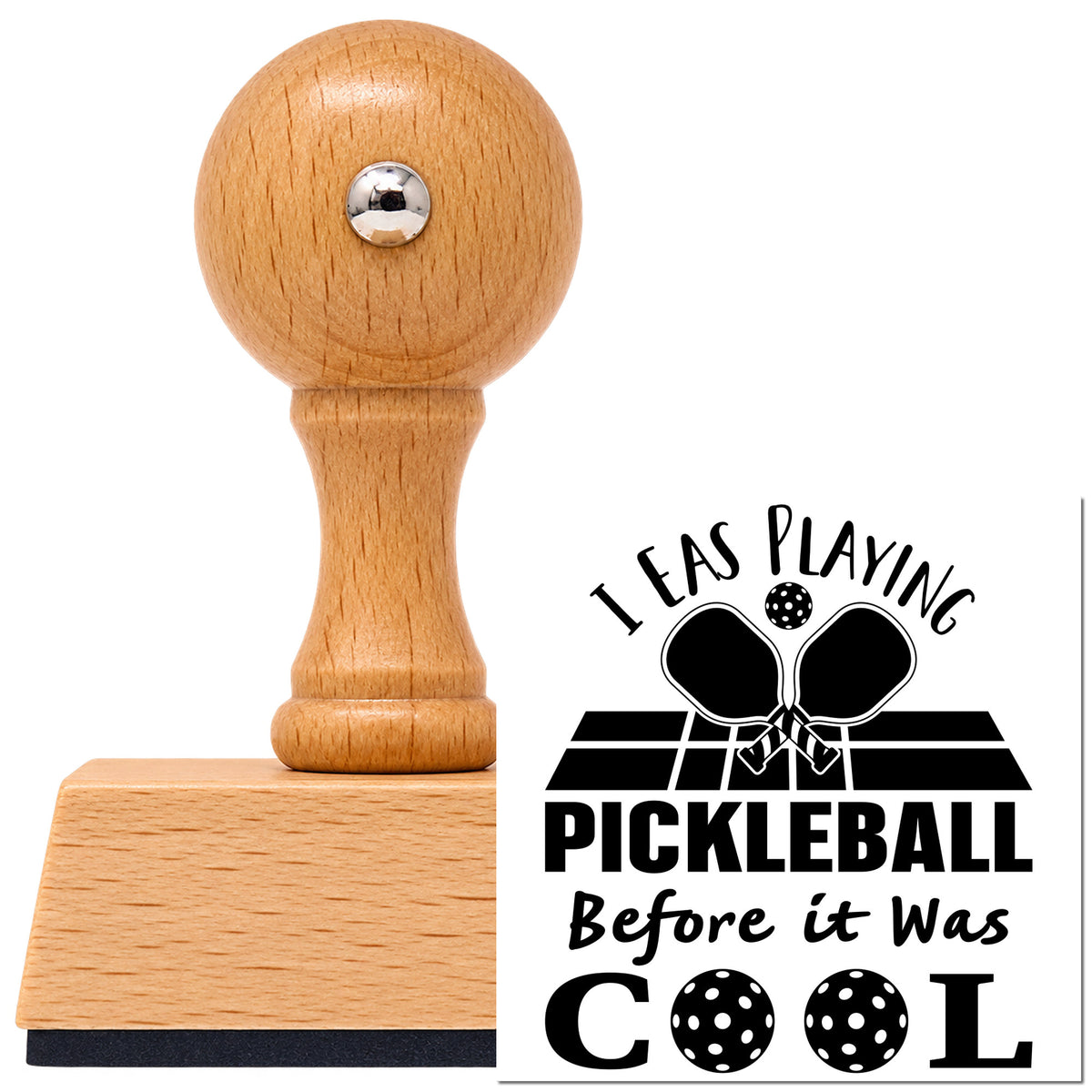 Vintage Pro beech wood stamp with a round knob handle, shown with its black I Was Playing Pickleball Before It Was Cool imprint on white.
