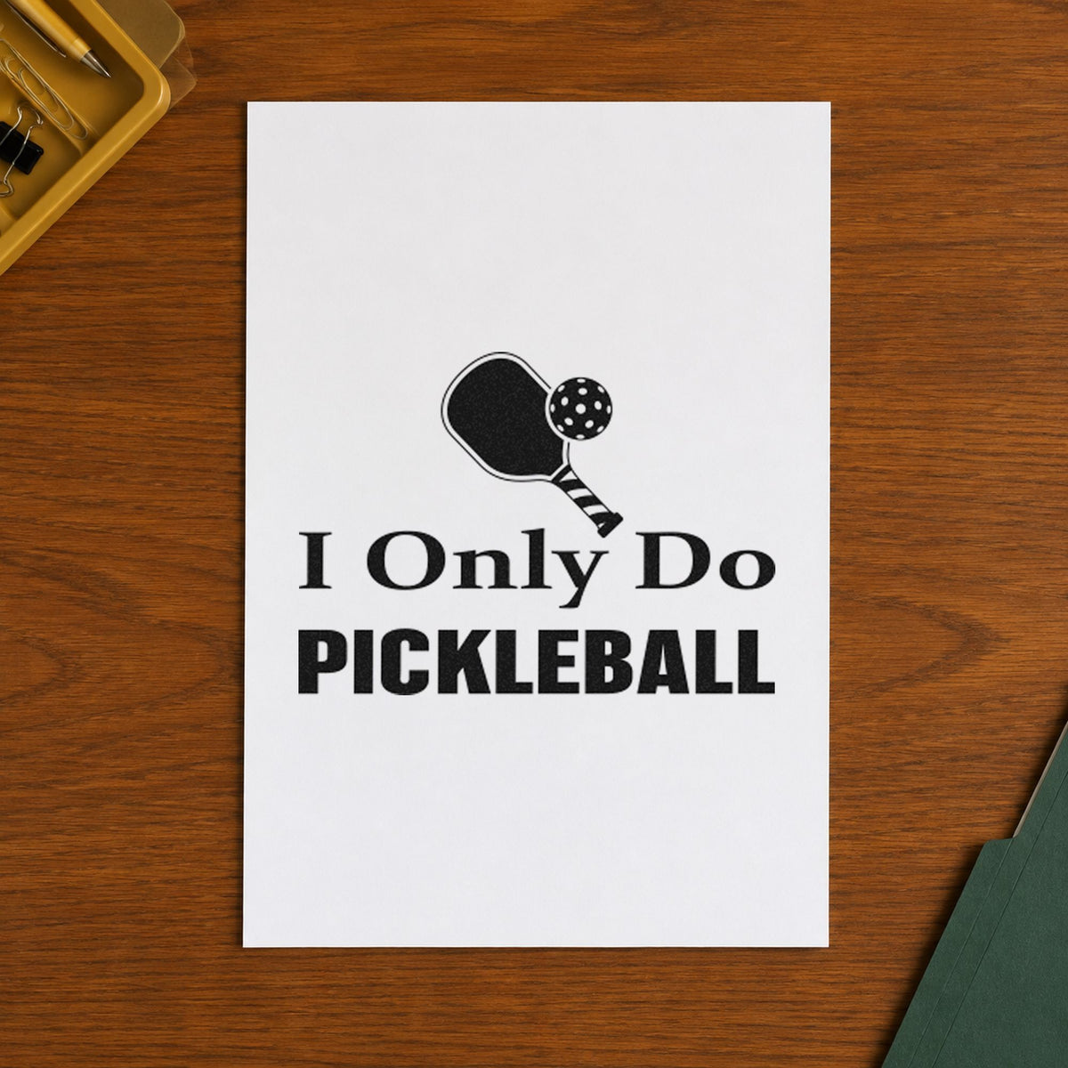 Only Do Pickleball Paddle rubber stamp printed in black ink, ready for paddle above cards and similar paper crafts.