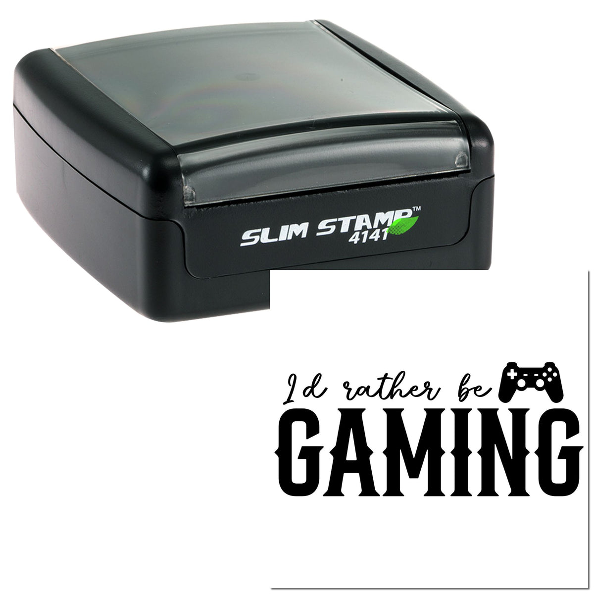 Black Slim Stamp 4141 self-inking stamp with translucent gray lid and Id rather be gaming seal design.