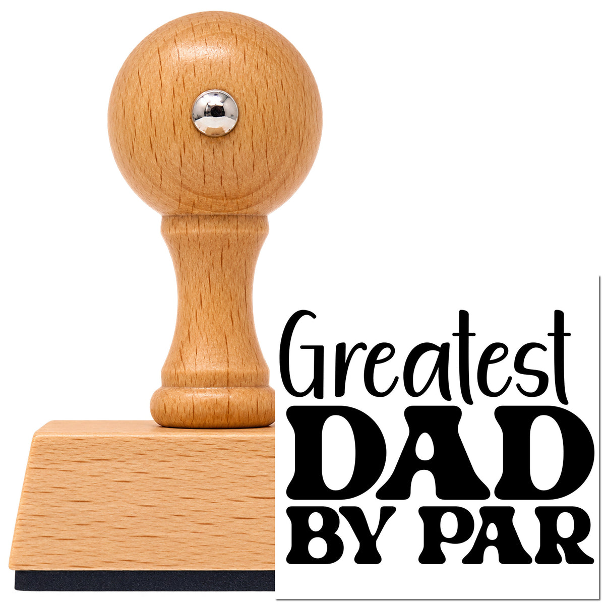 Vintage Pro beech wood stamp with a round knob handle, shown with its black Greatest Dad By Par Block Lettering imprint on white.