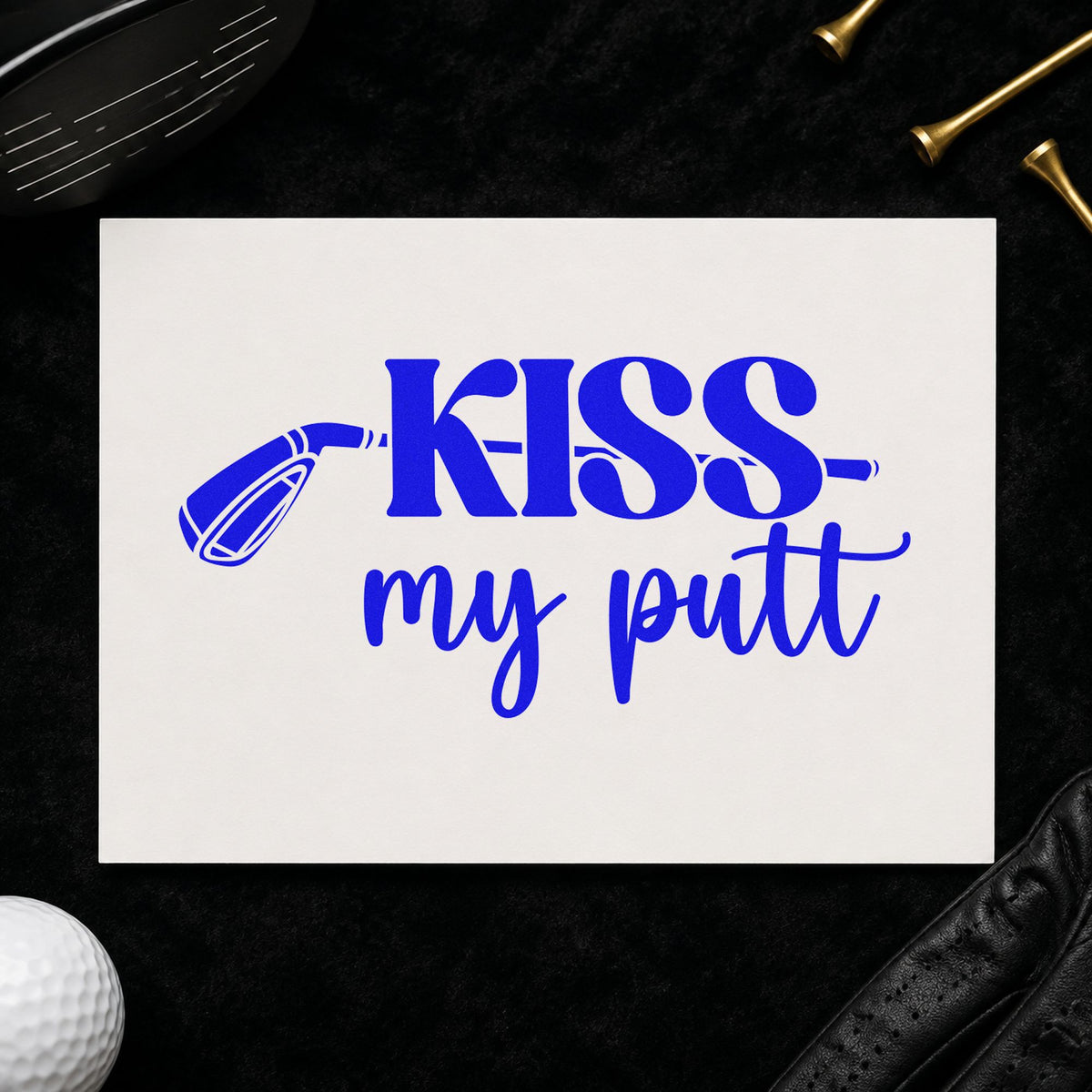 Kiss My Putt Club craft stamp in blue ink on cardstock, an easy option for flag panel printing.