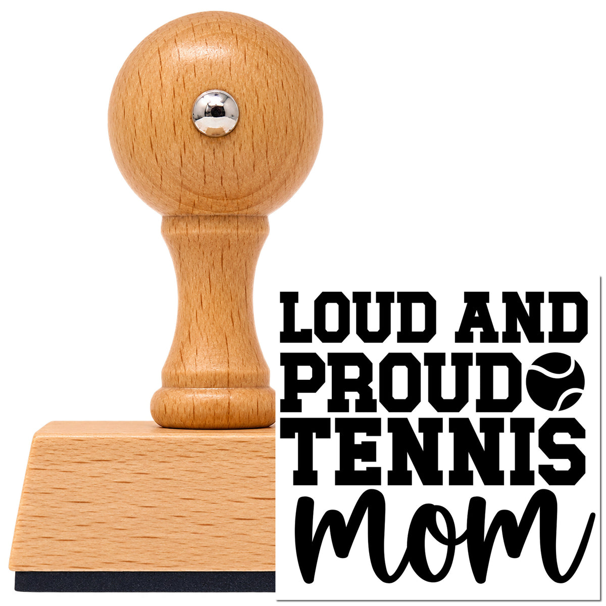 Vintage Pro beech wood stamp with a round knob handle, shown with its black Loud And Proud Tennis Mom imprint on white.