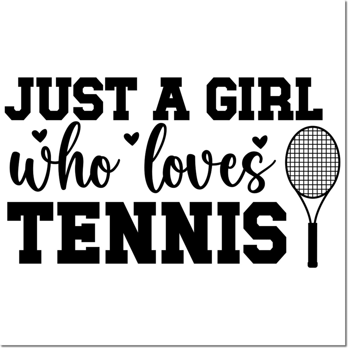 Black tennis stamp and seal design reading Just a girl who loves tennis with hearts and a tennis racket on white background.
