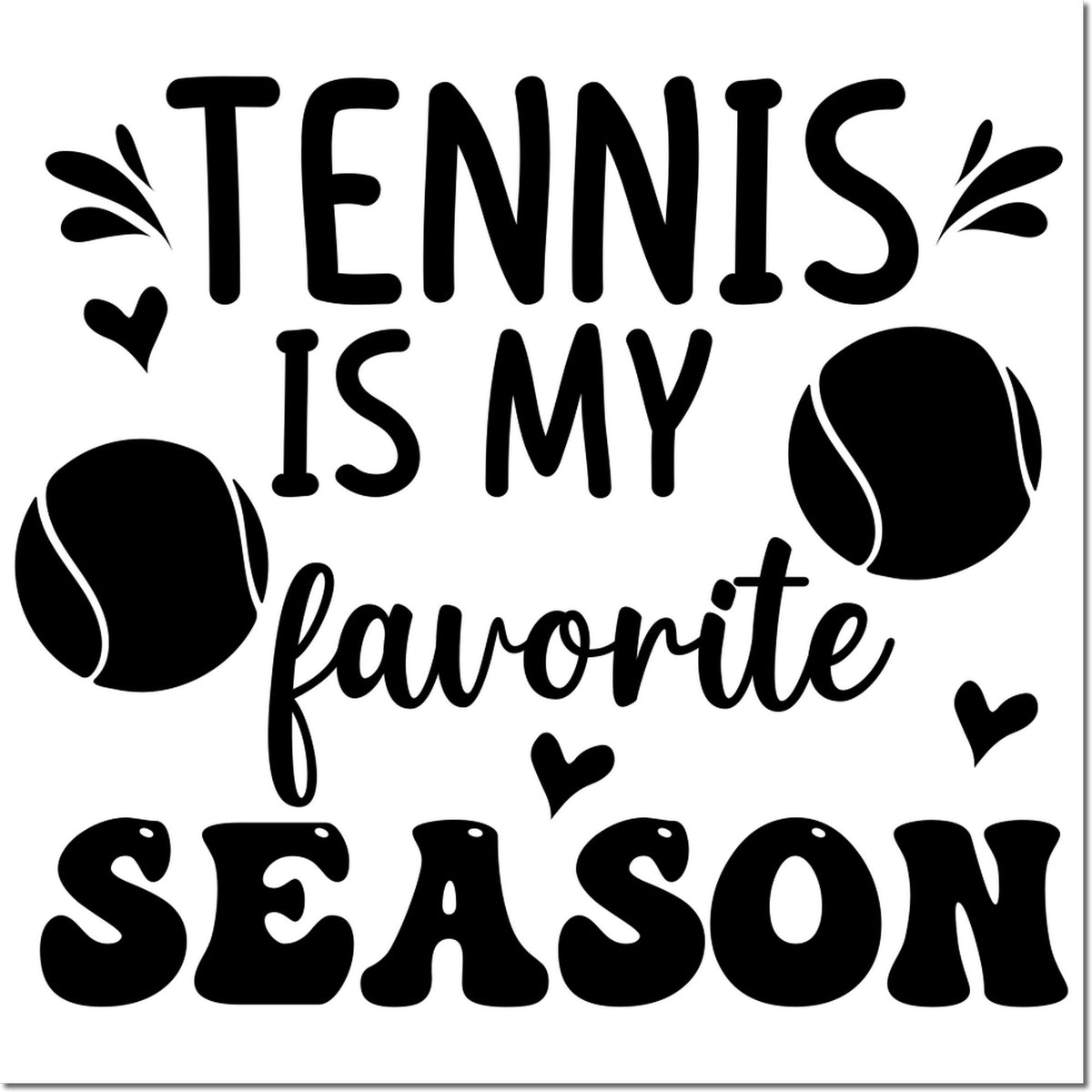 Black tennis-themed stamp/seal reading Tennis is my favorite season, with tennis balls and small hearts.