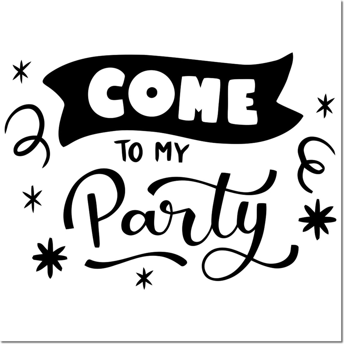 Black decorative party stamp seal reading Come to My Party with stars, swirls, and bold typography on white.
