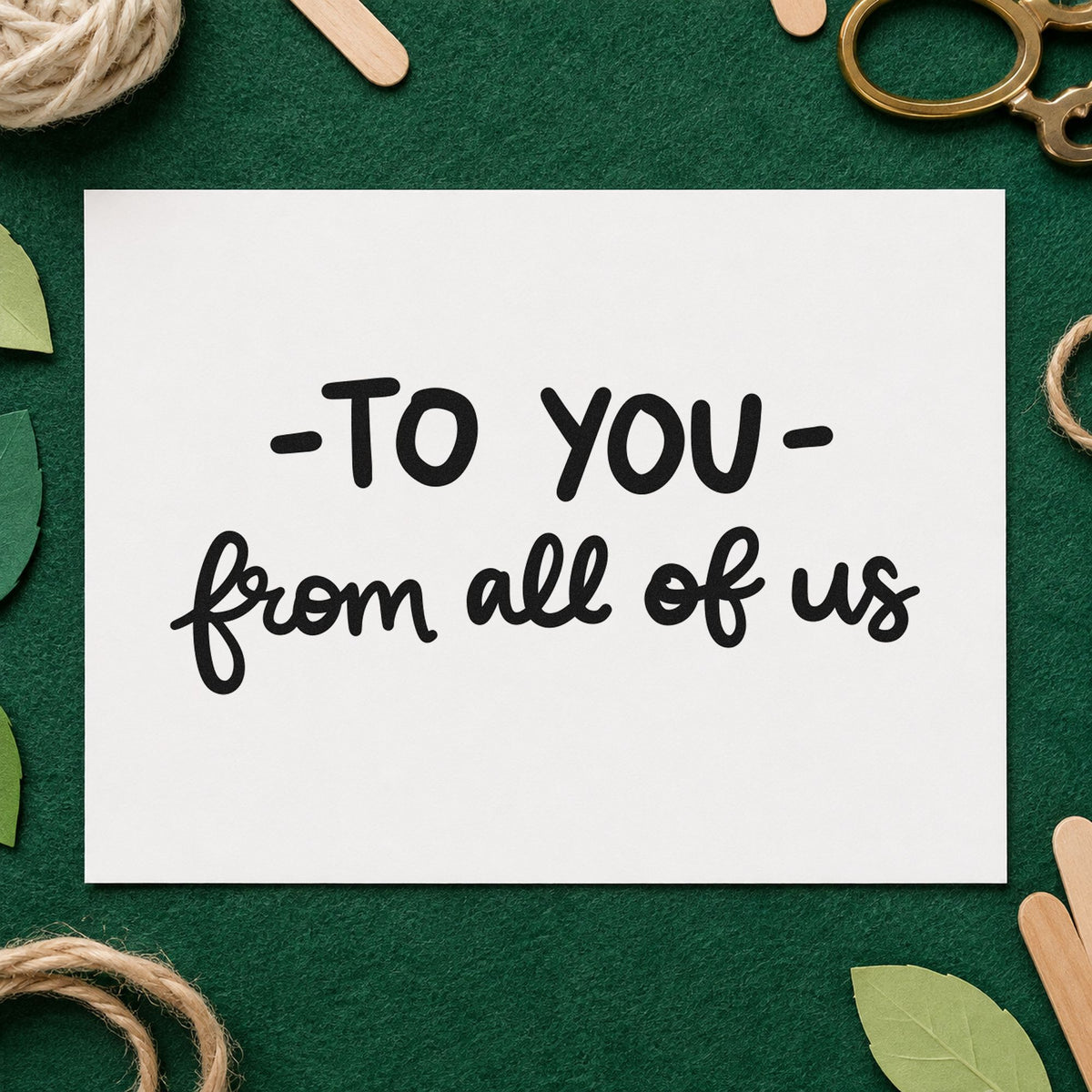 To You From All of Us rubber stamp printed in black ink, ready for neighbor date sheet and similar paper crafts.