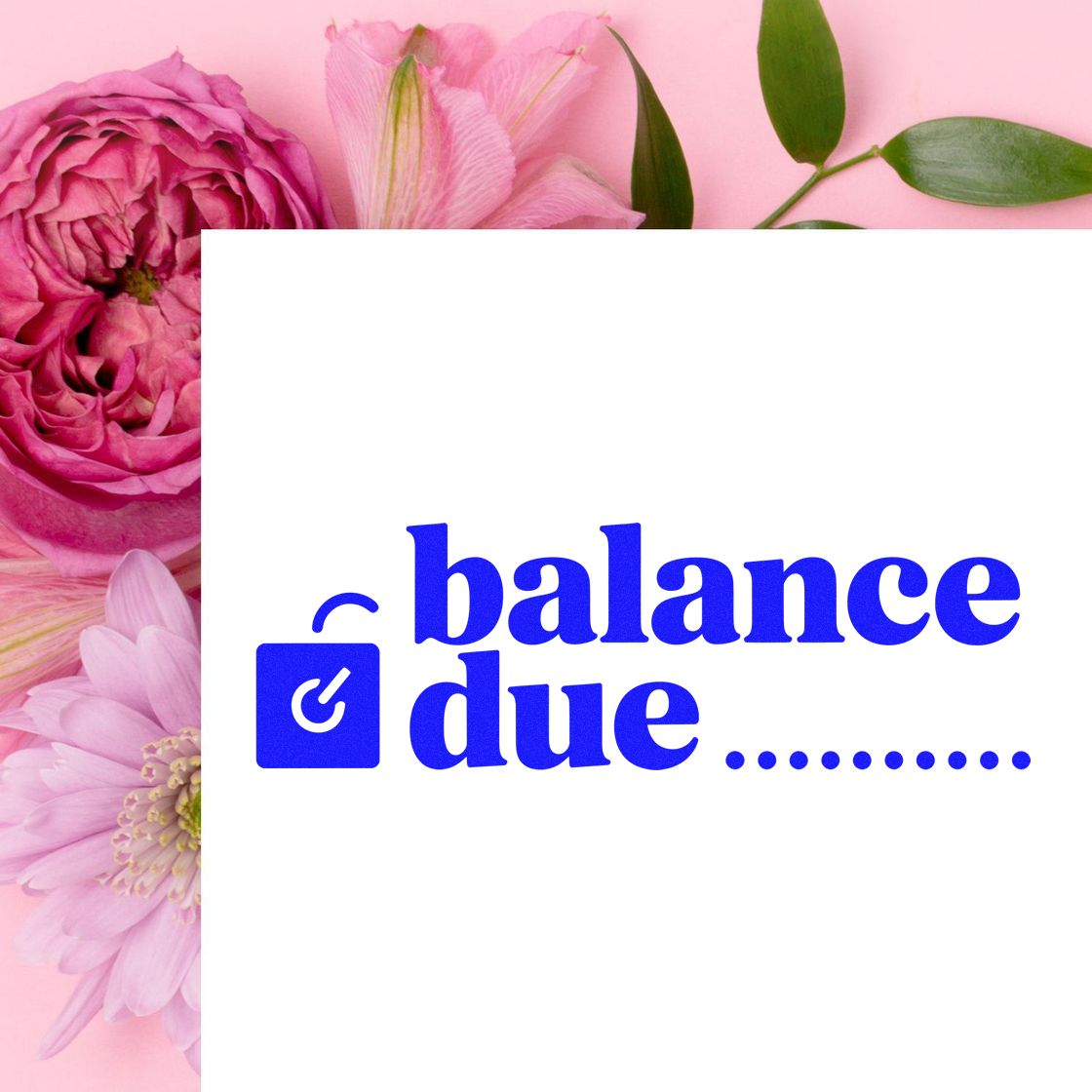 Blue balance due stamp and seal on white card, with pink flowers and green leaves on a soft pink background.