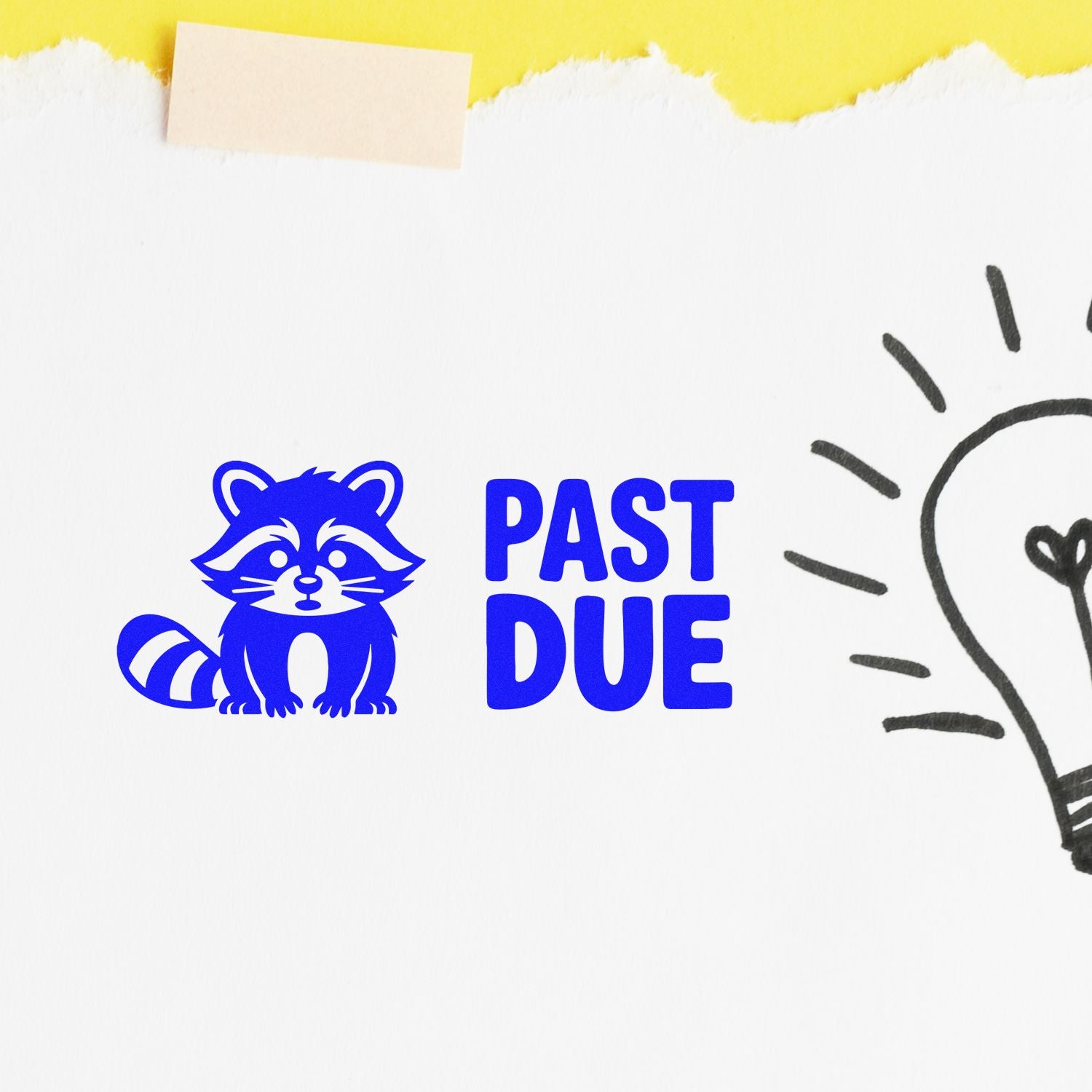 Blue PAST DUE stamp and raccoon seal on white paper, with yellow torn tape at top and a hand-drawn light bulb.