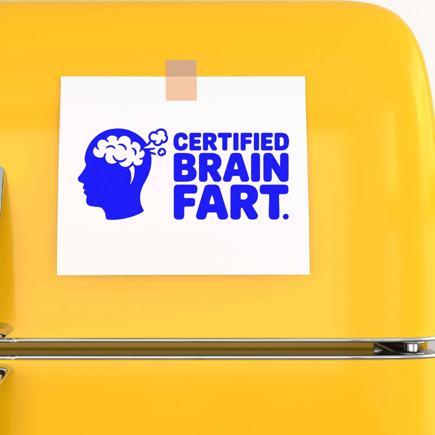 Blue certified brain fart stamp seal on white card, taped to a bright yellow background.