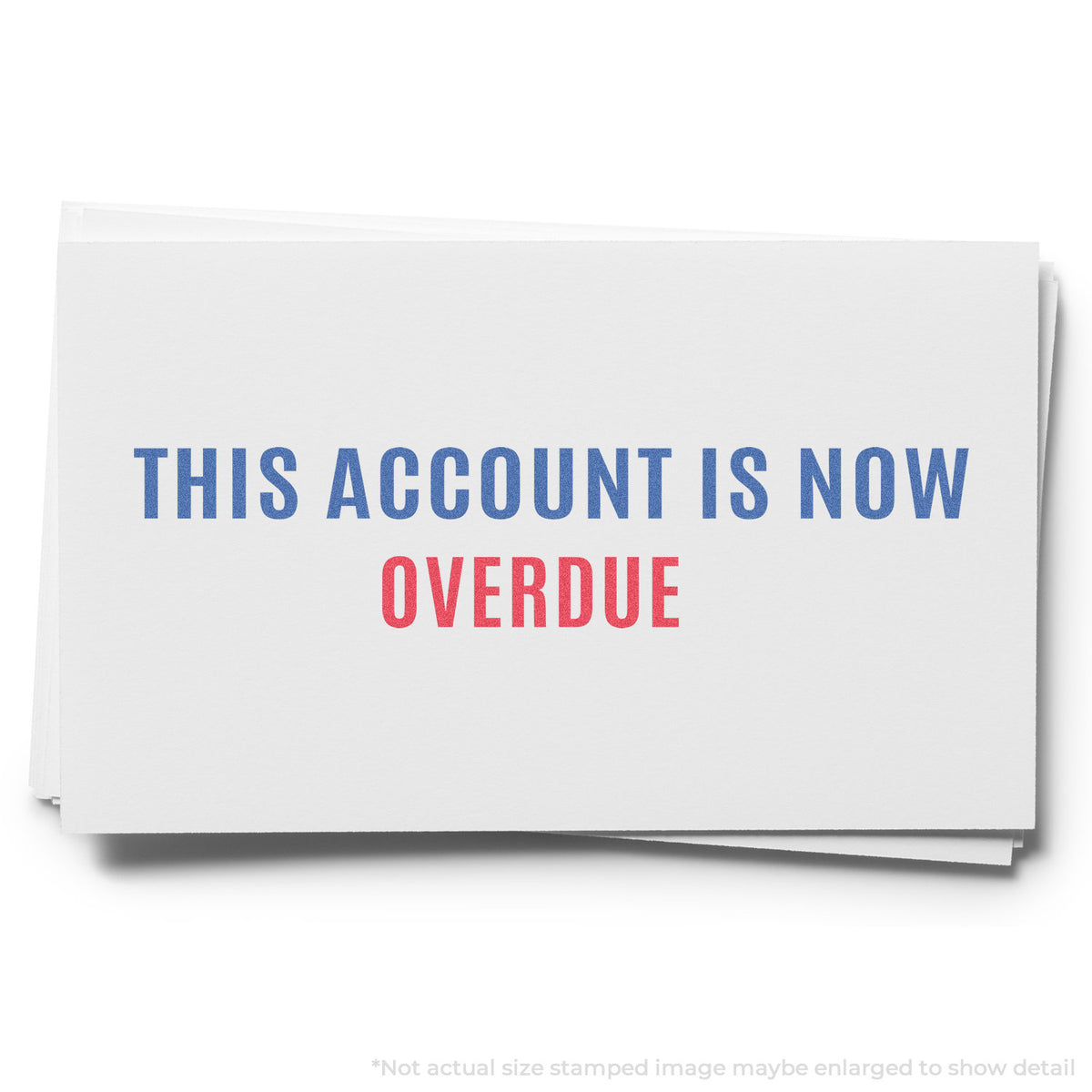 "This account is now overdue" pre-inked imprint on a page, rectangle shape at Approximately 1/2 in tall x 1-5/8 in wide