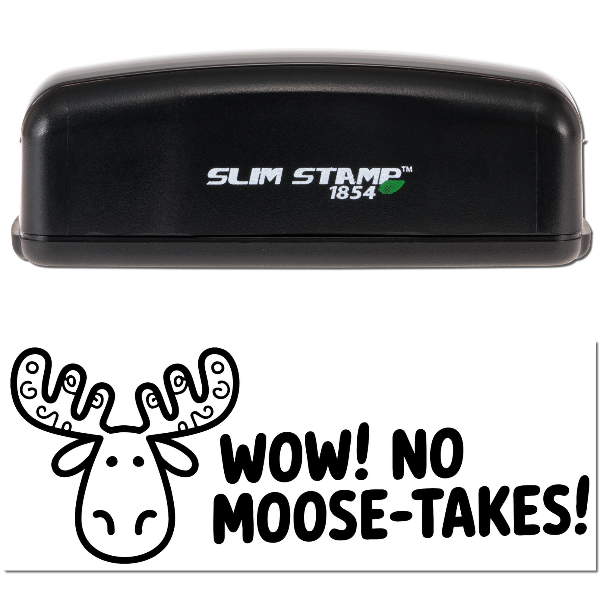 Black Slim Stamp 1854 self-inking stamp and seal with moose graphic and WOW! NO MOOSE-TAKES! text on white background.