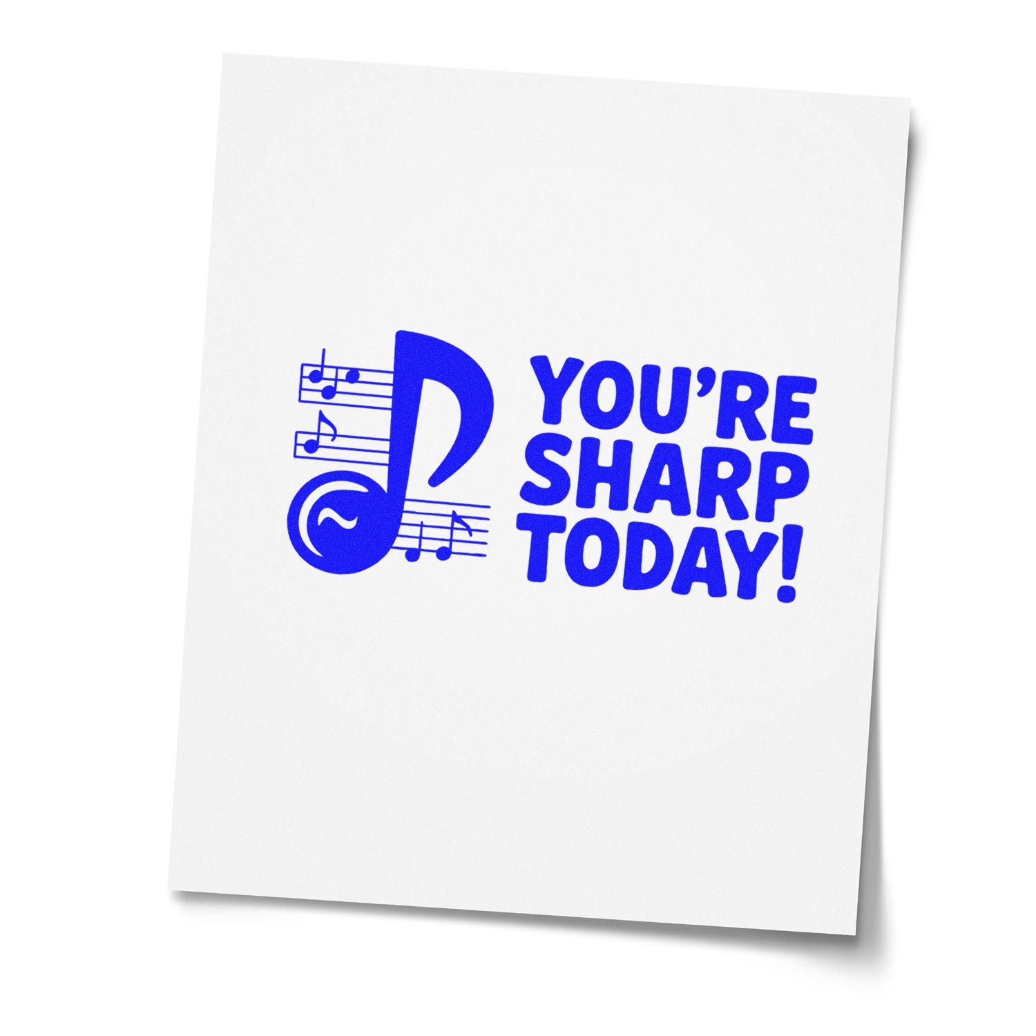 Blue custom stamp/seal with music note graphic and YOURE SHARP TODAY! in bold blue on white paper.