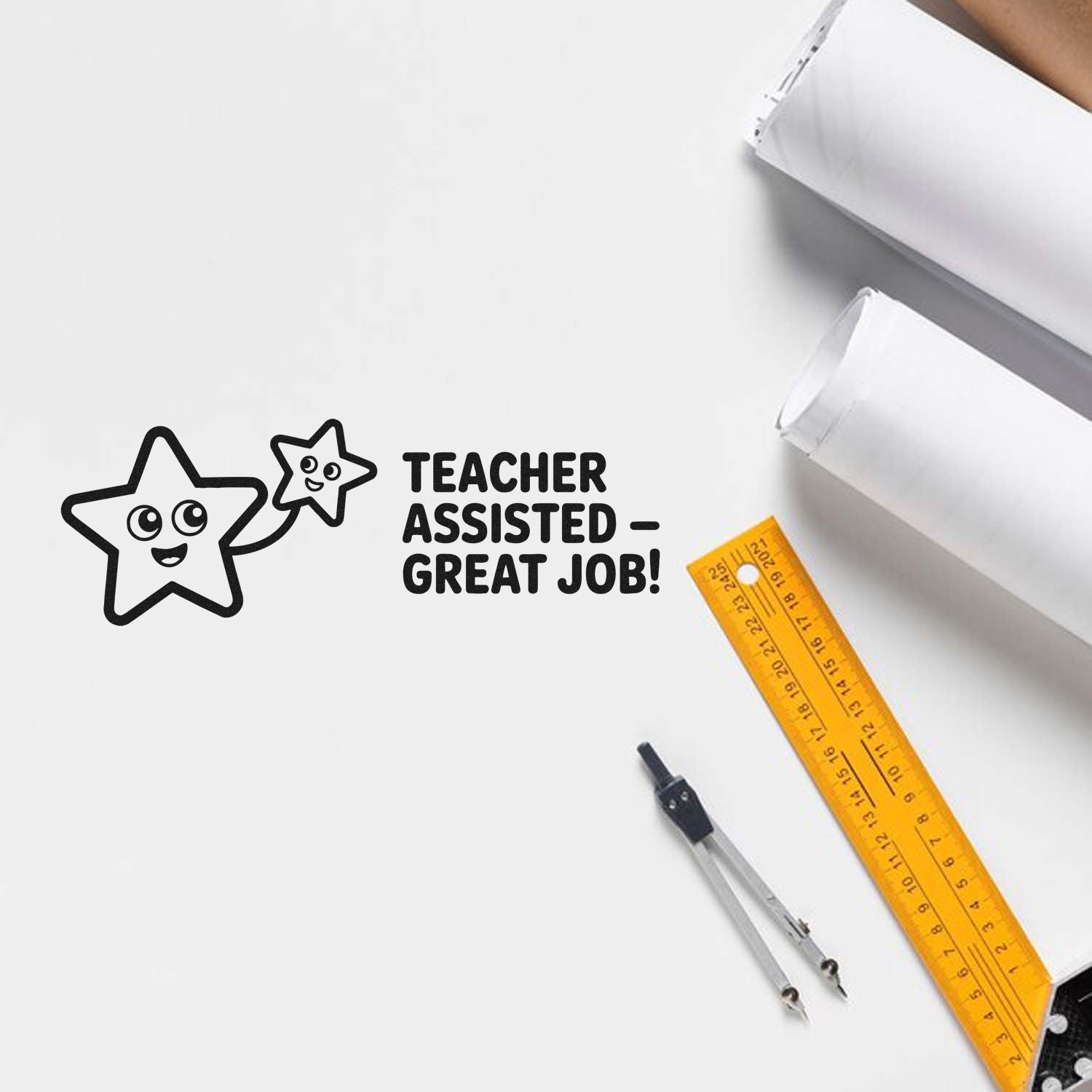 Black teacher-assessed Teacher assistedgreat job! stamp and seal design on white paper, with yellow ruler and compass.