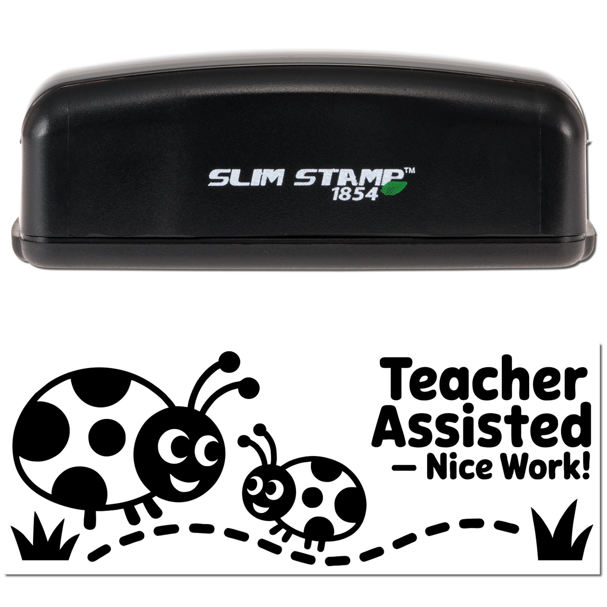Black Slim Stamp 1854 teacher-assist stamp and seal with ladybugs and Teacher Assisted Nice Work! on white.