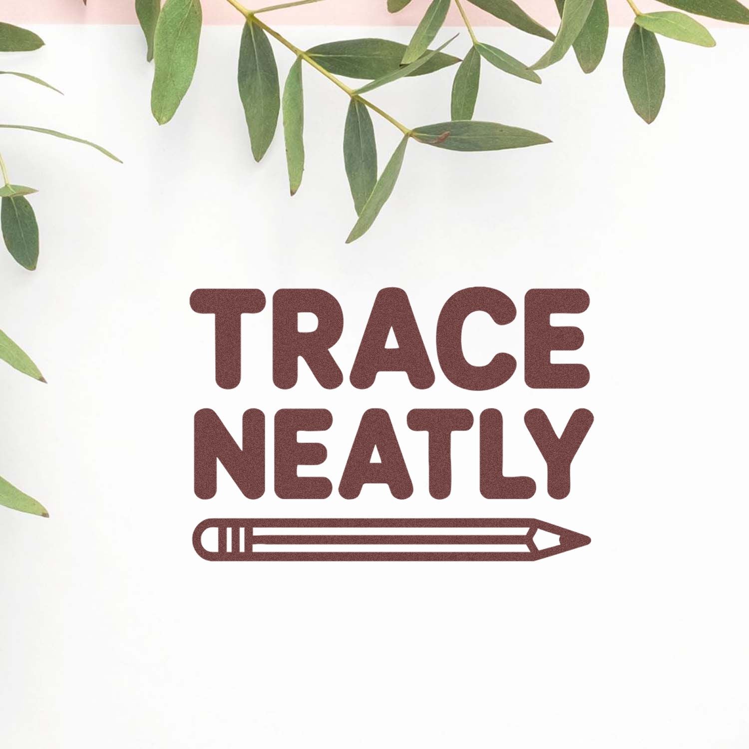 Brown TRACE NEATLY stamp and seal with pencil icon on white background, framed by green leaves.