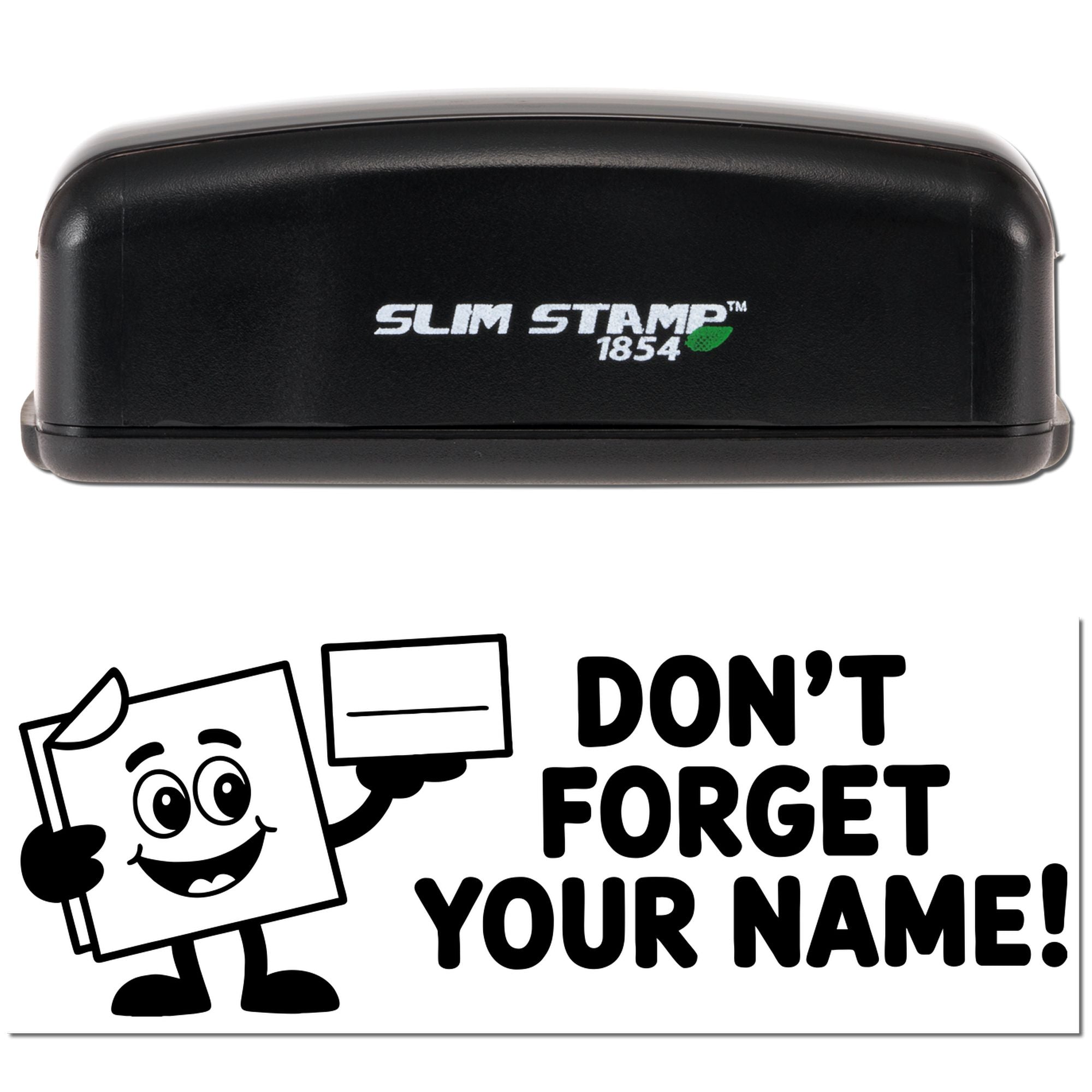 Black Slim Stamp 1854 stamp and seal with white logo, above bold Dont Forget Your Name! graphic on white background.