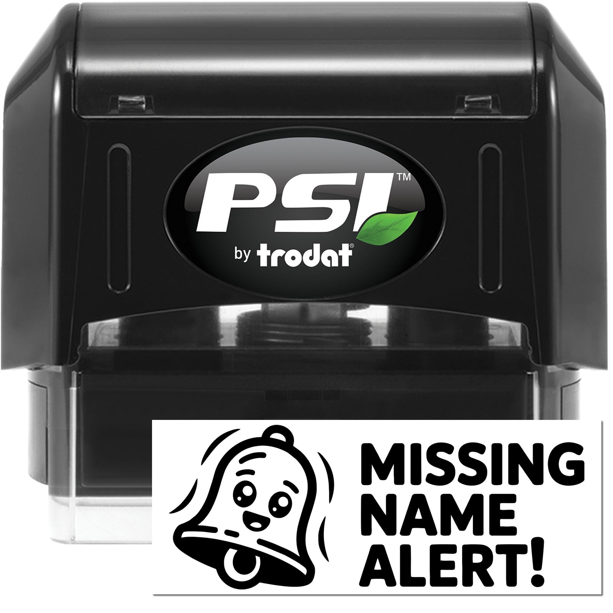 Black PSI by Trodat self-inking stamp and seal with green leaf logo beside Missing Name Alert! sign