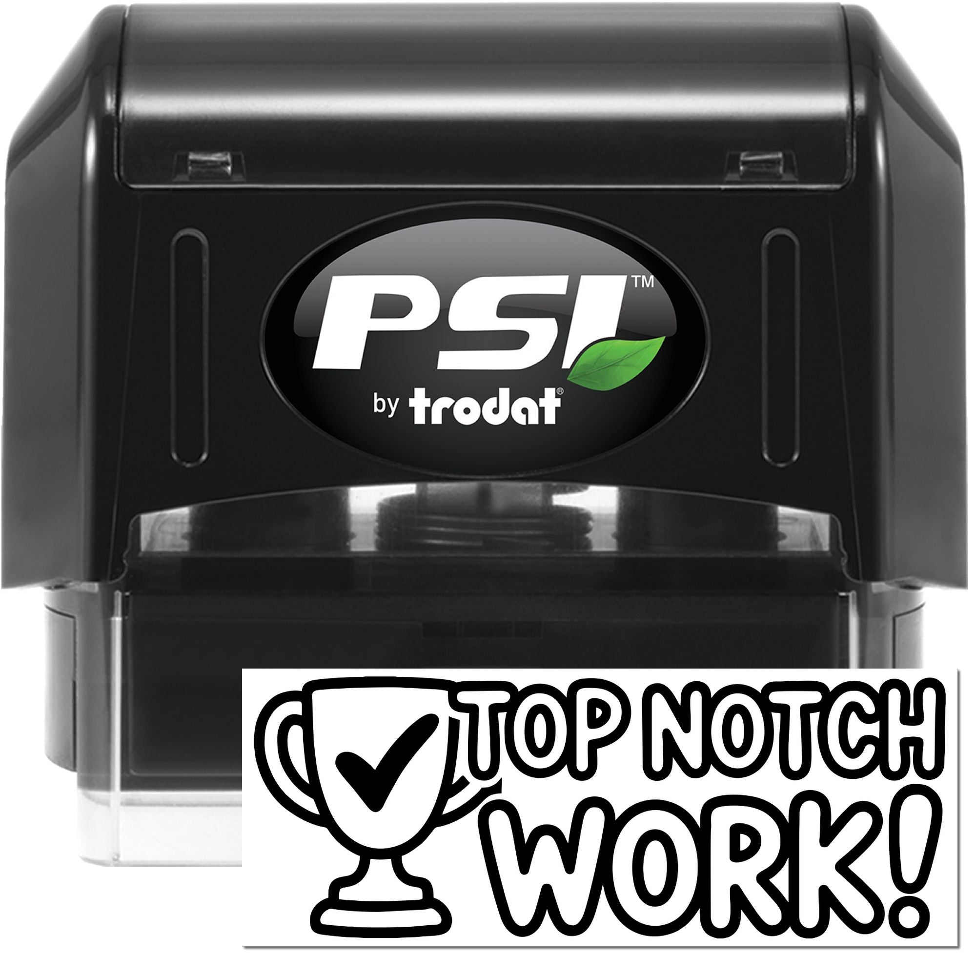 Black PSI by Trodat self-inking stamp with white logo, green leaf accent, and clear base showing Top Notch Work! seal.