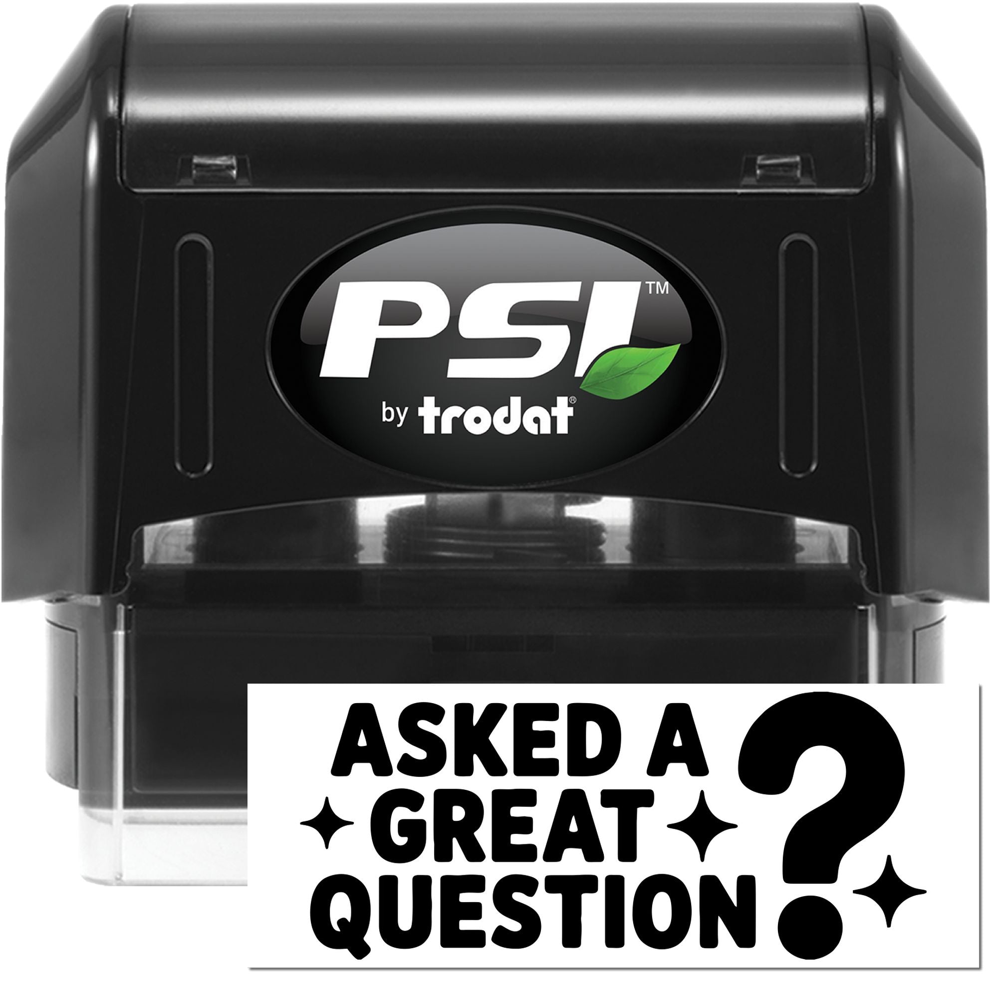 Black PSI by Trodat self-inking stamp and seal with white logo, green leaf, and Asked a Great Question? imprint.