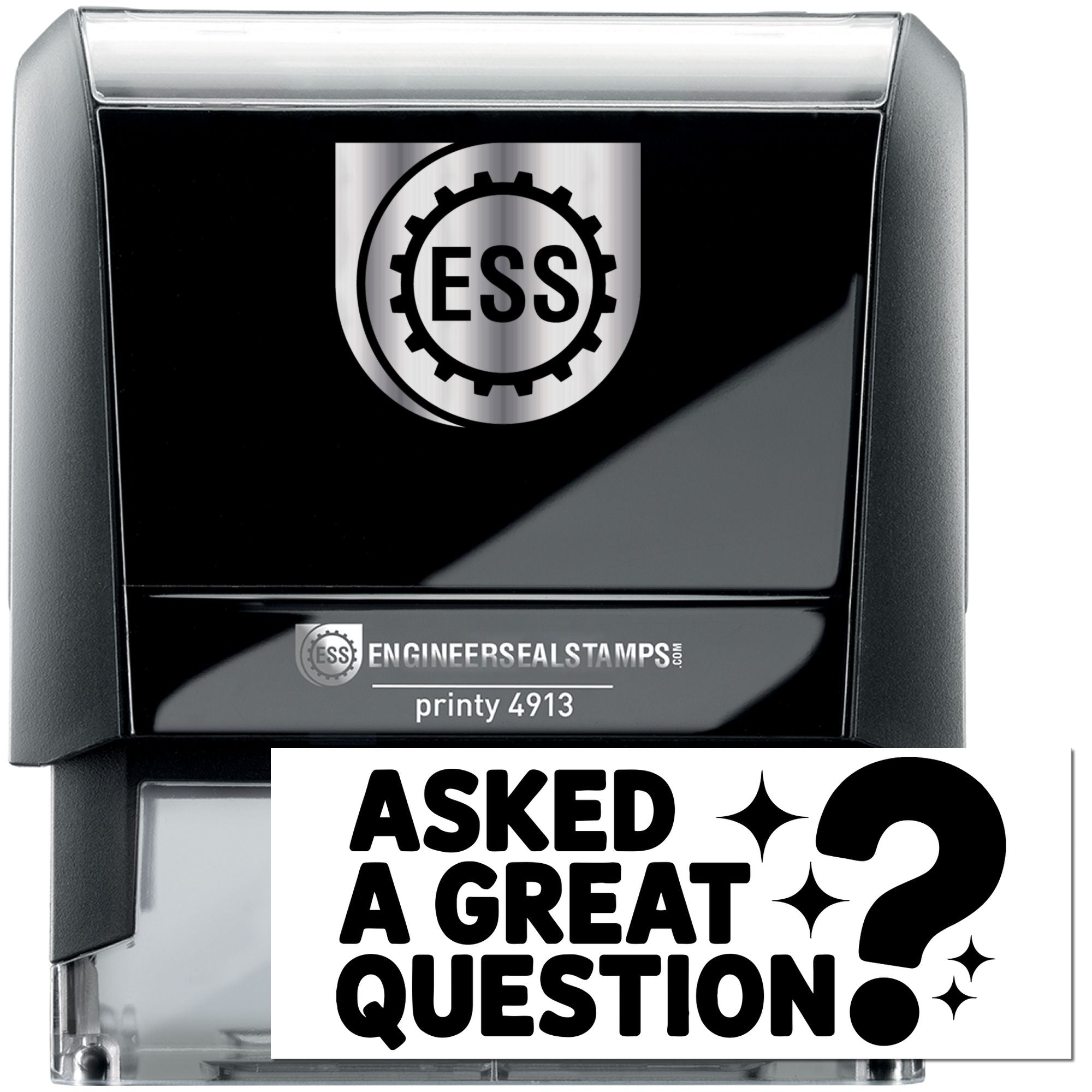 Black and silver ESS self-inking stamp with Asked a Great Question seal and Printy 4913 label.
