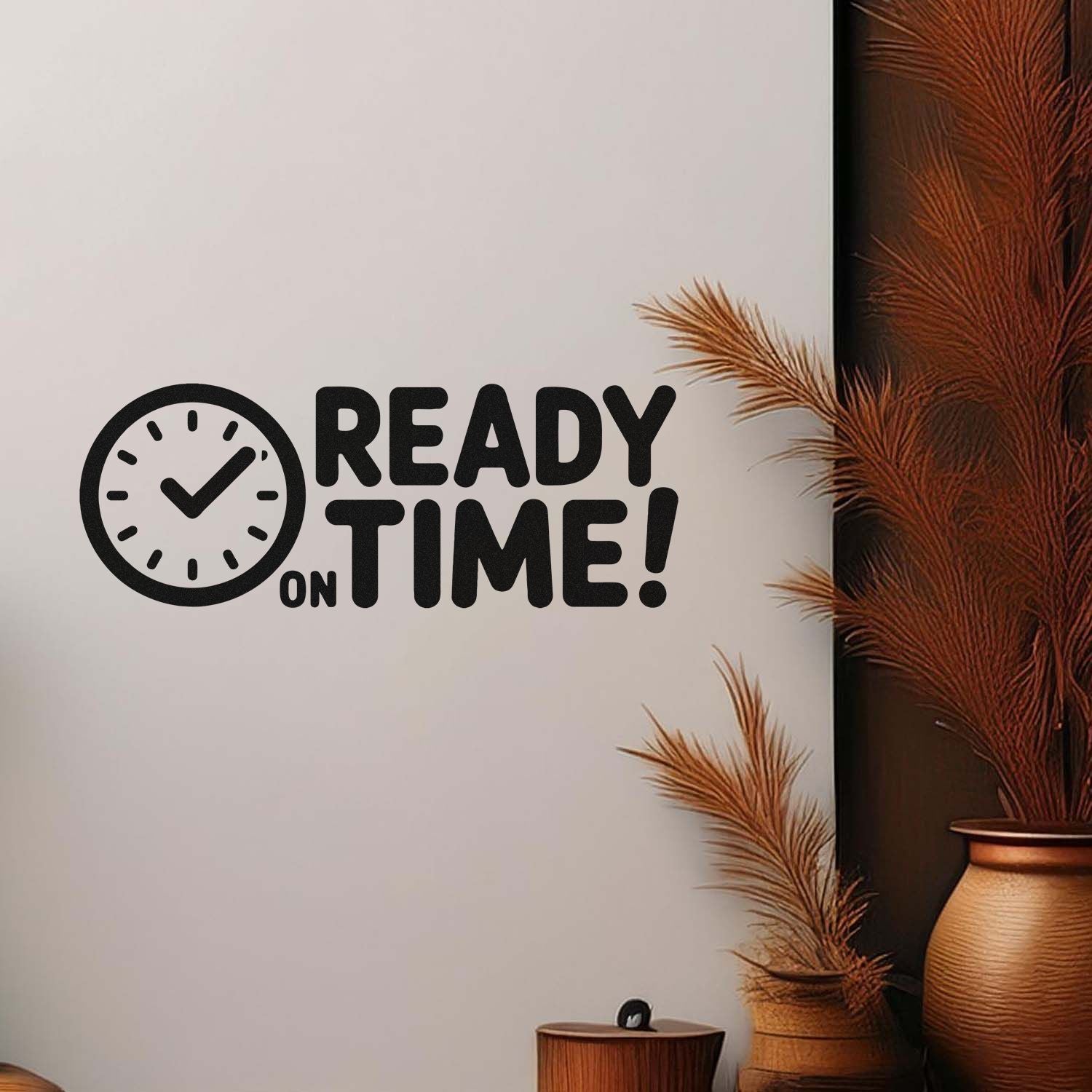 Black Ready on Time! stamp and seal design with clock icon on beige background, beside bronze dried grasses and vases.