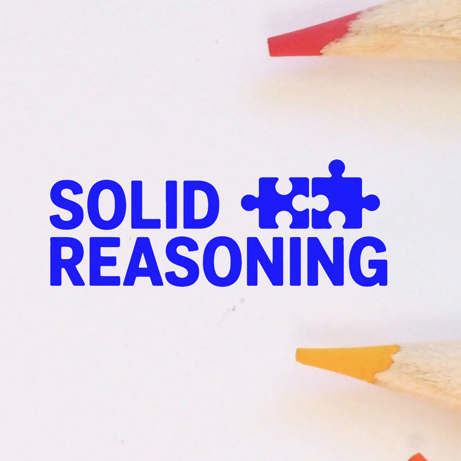 Blue SOLID REASONING stamp and seal with puzzle-piece icon on white, framed by red and yellow pencil tips.